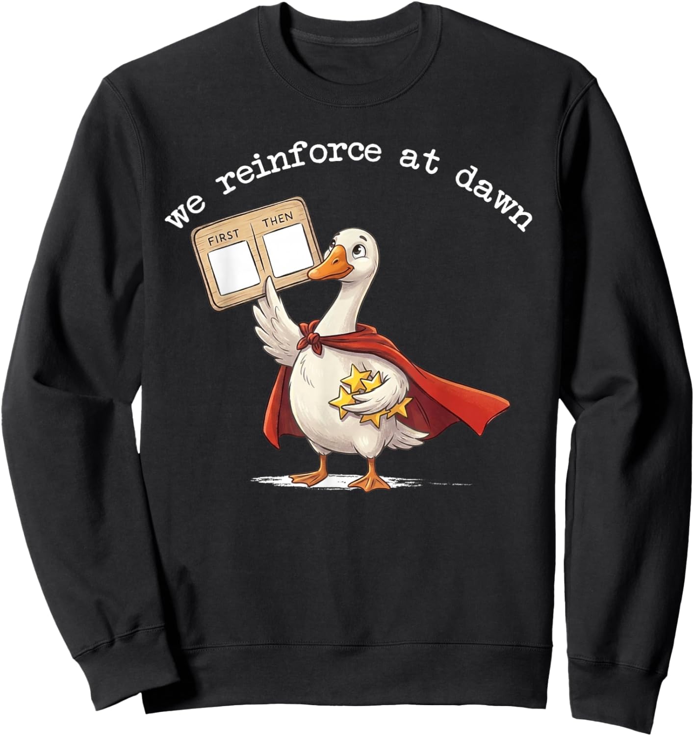 We Reinforce At Dawn Funny Goose RBT ABA Behavior Therapist Sweatshirt - Sweatshirt | Black