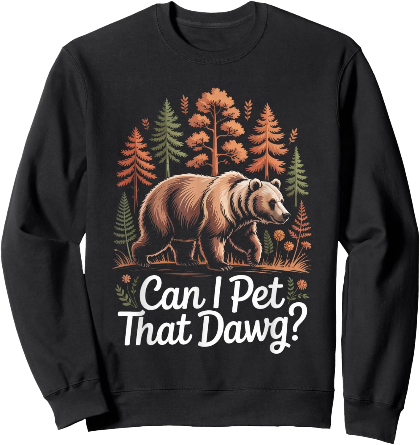 Can I Pet That Dawg Dog Bear Hiking Camping Sweatshirt - Sweatshirt | Black