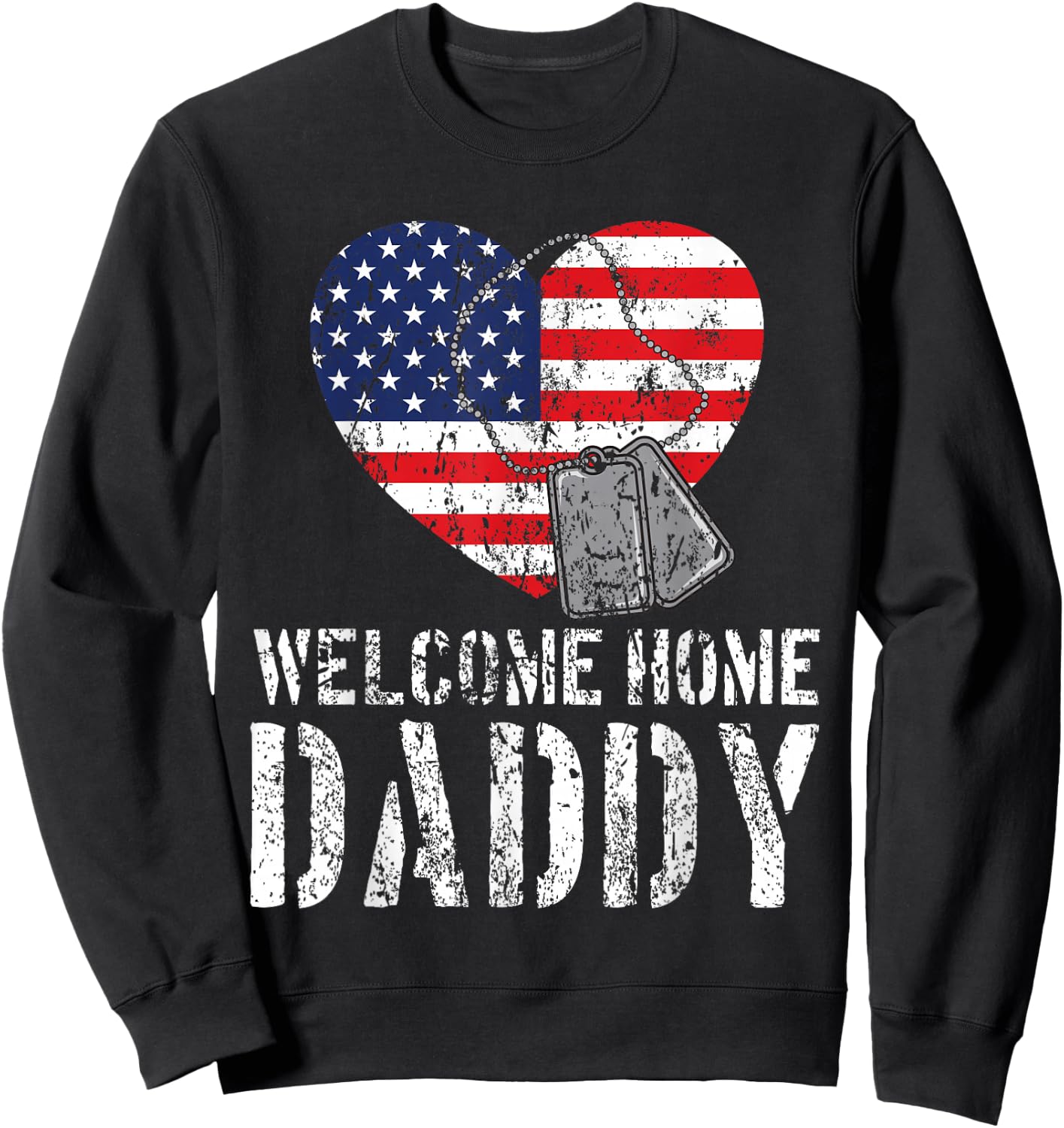 Welcome Home Daddy Shirt Military Matching Homecoming Gift Sweatshirt - Sweatshirt | Black