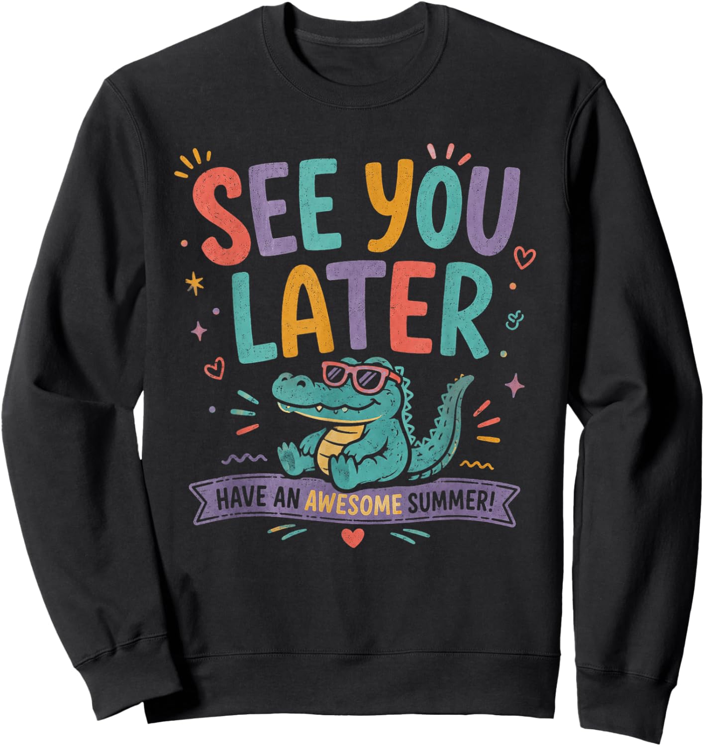 See You Later Teacher Summer Alligator Last Day of School Sweatshirt - Sweatshirt | Black