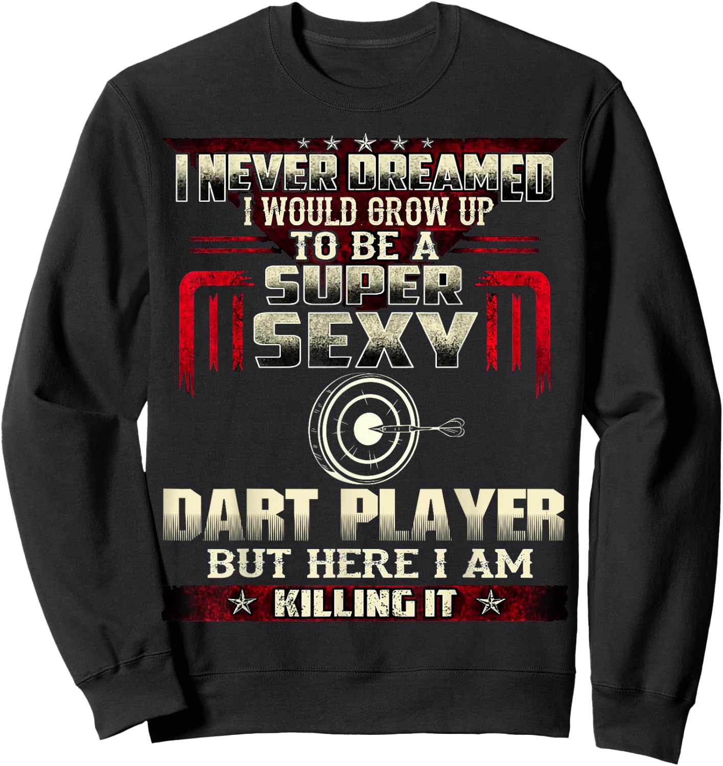 Funny Love Darts Shirt for Super Sexy Players Meme Quote Sweatshirt - Sweatshirt | Black