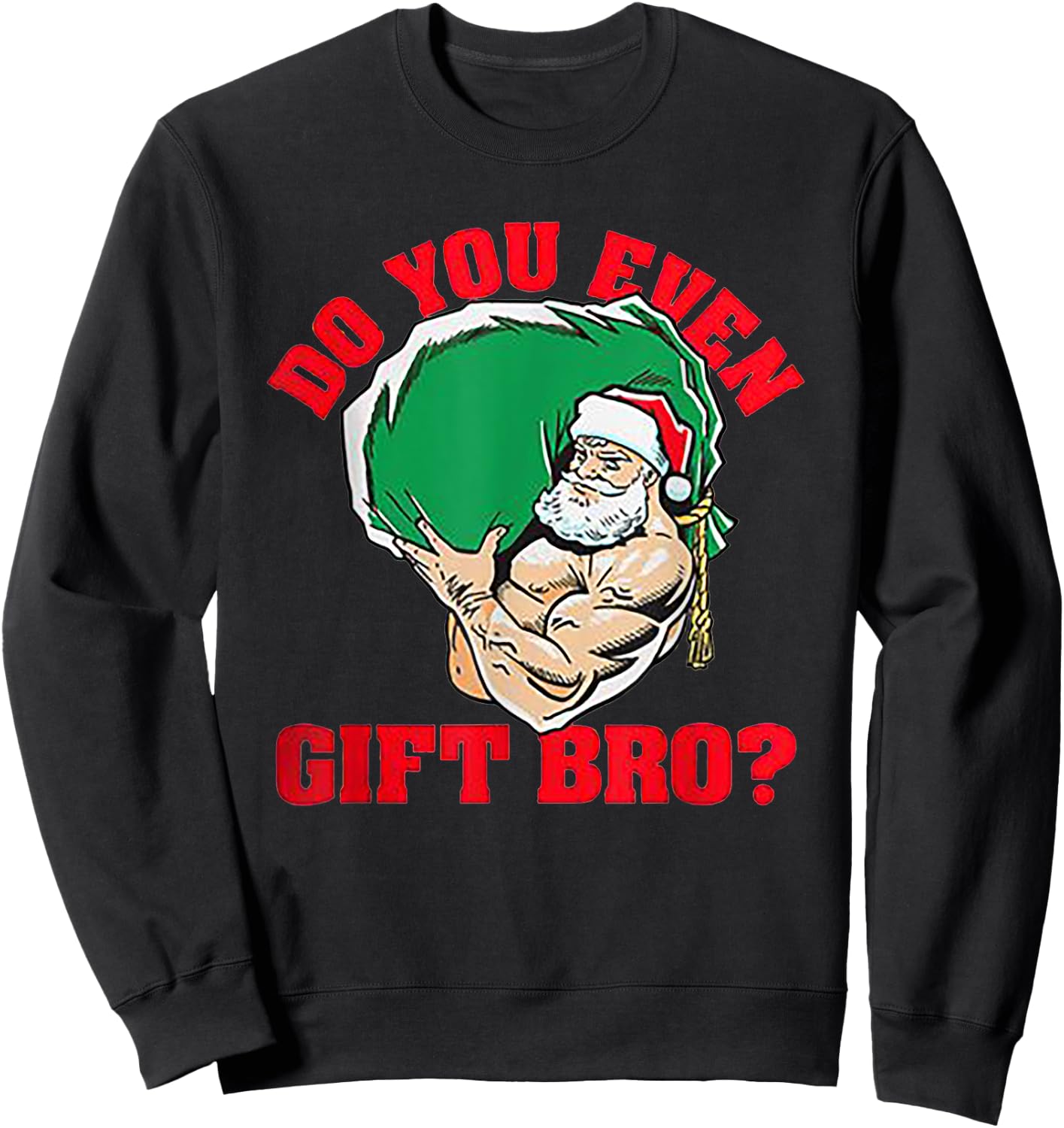 Do You Even Gift Bro Funny Santa Weightlifting Xmas Gift Sweatshirt - Sweatshirt | Black