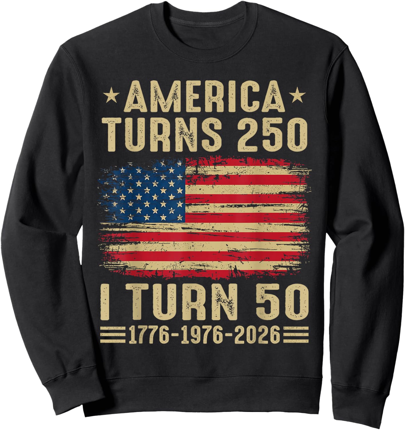 Vintage America Turns 250 I Turn 50 1776 1976 2026 Birthday Sweatshirt - Sweatshirt | Black