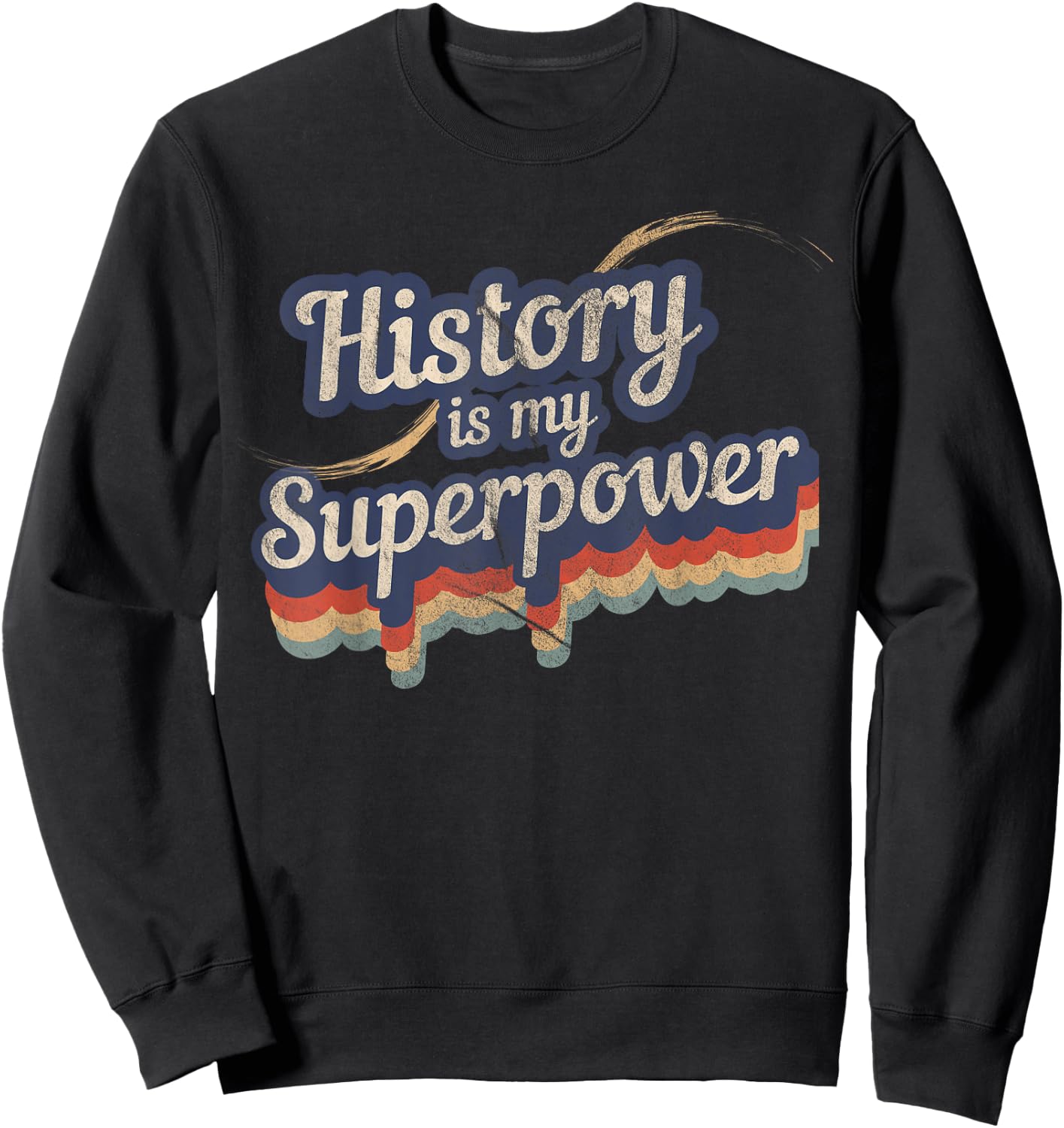 History is My Superpower History Teacher Shirt Sweatshirt - Sweatshirt | Black