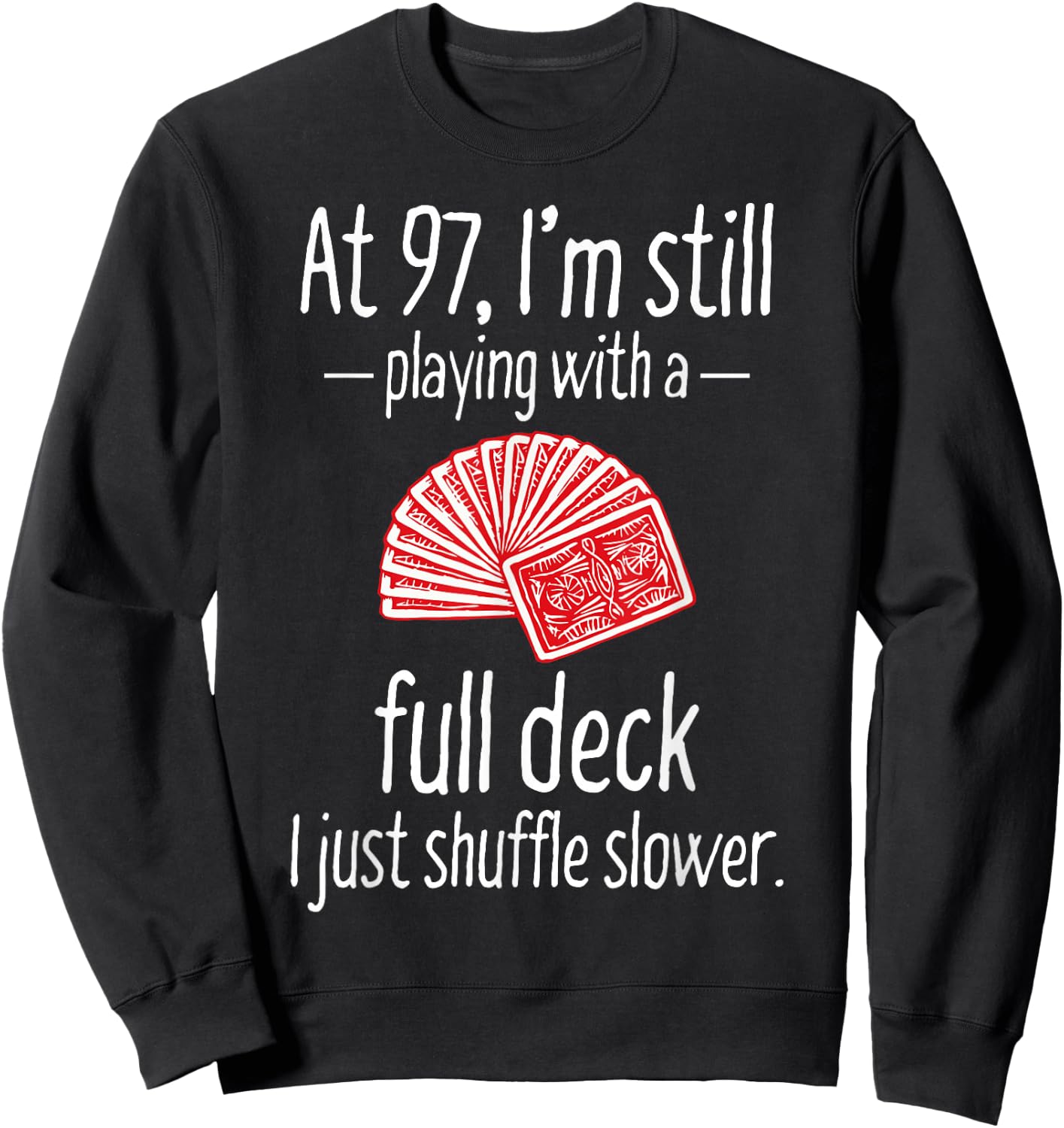 Funny 97th Birthday Gift 97 Year Old Cards Sweatshirt - Sweatshirt | Black