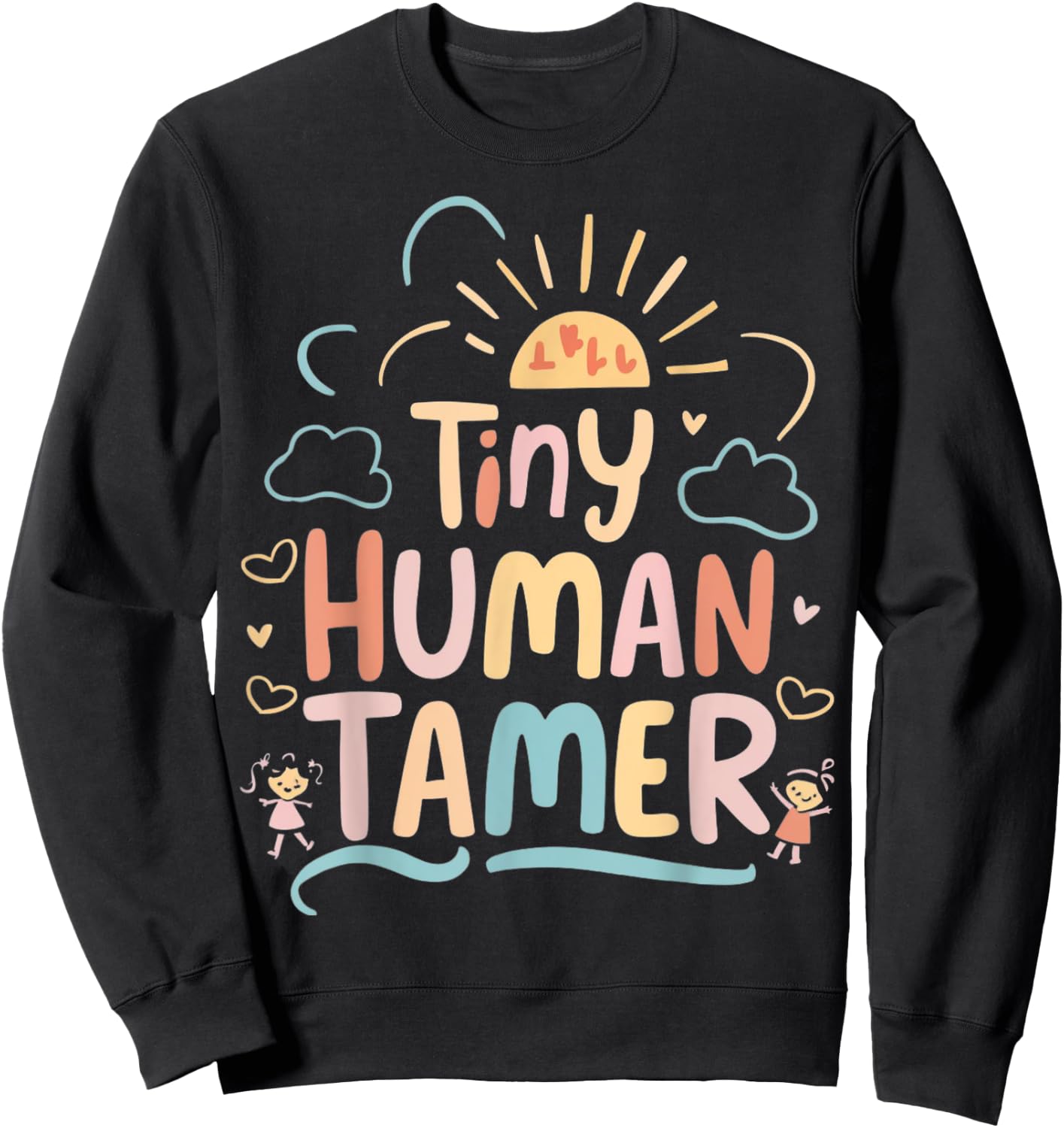 Tiny Human Tamer Kindergarten Teacher Class Graphic Sweatshirt - Sweatshirt | Black