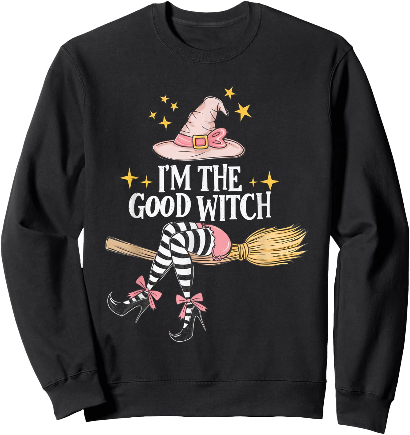 I'm the Good Witch Halloween Witch Costume Costumes Sweatshirt - Sweatshirt | Black