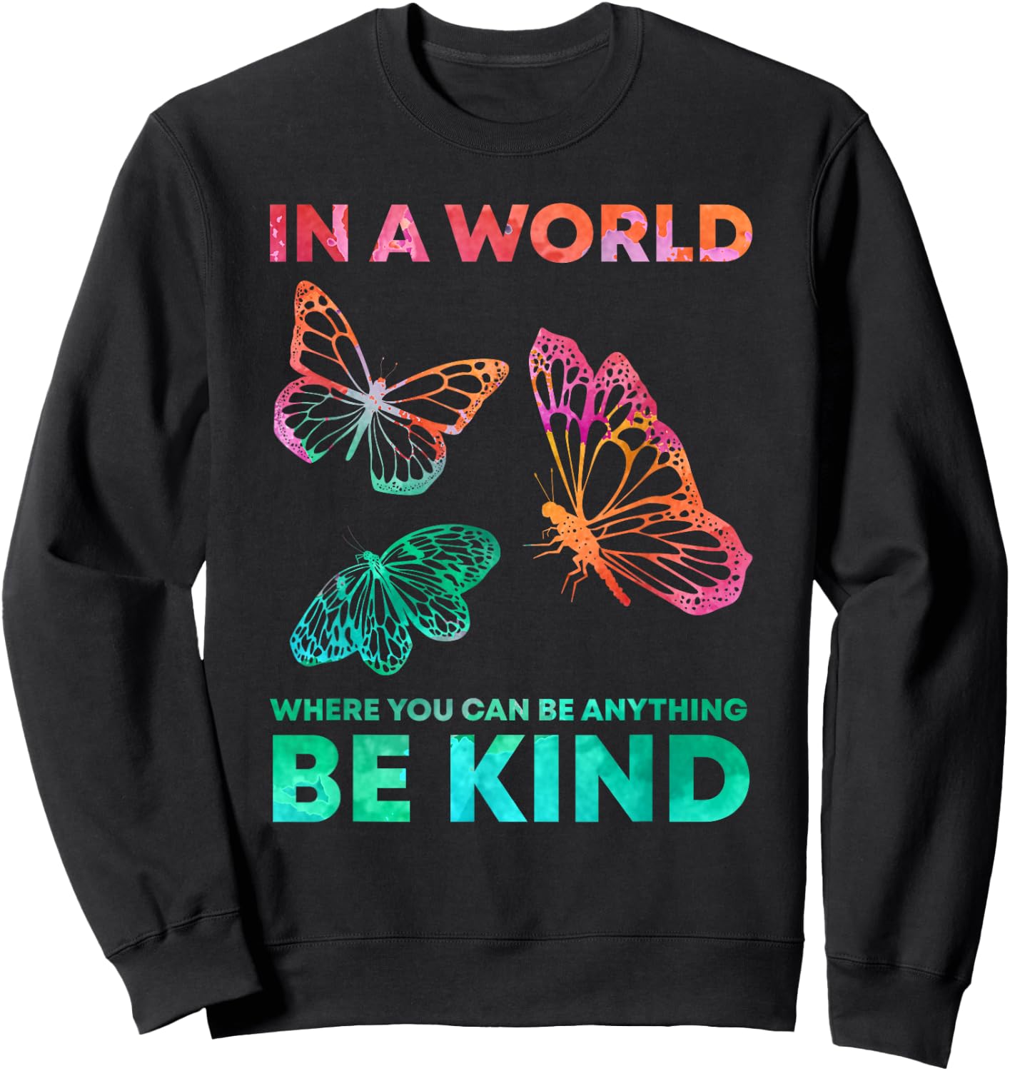 In A World Where You Can Be Anything Be Kind Butterfly Sweatshirt - Sweatshirt | Black