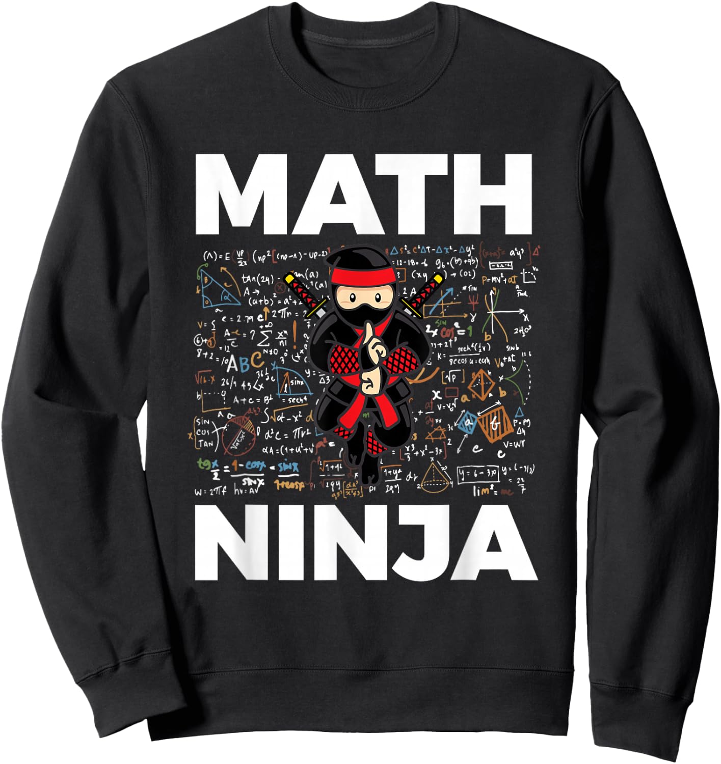 Funny Math Ninja for Mathematics Teacher Student Sweatshirt - Sweatshirt | Black
