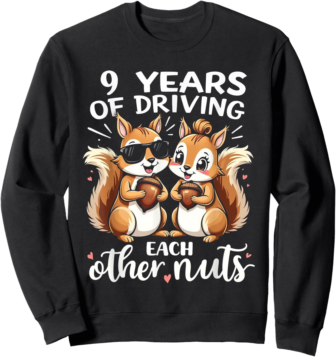 9 Years Of Driving Each Other Nuts Funny Couples Anniversary Sweatshirt - Sweatshirt | Black