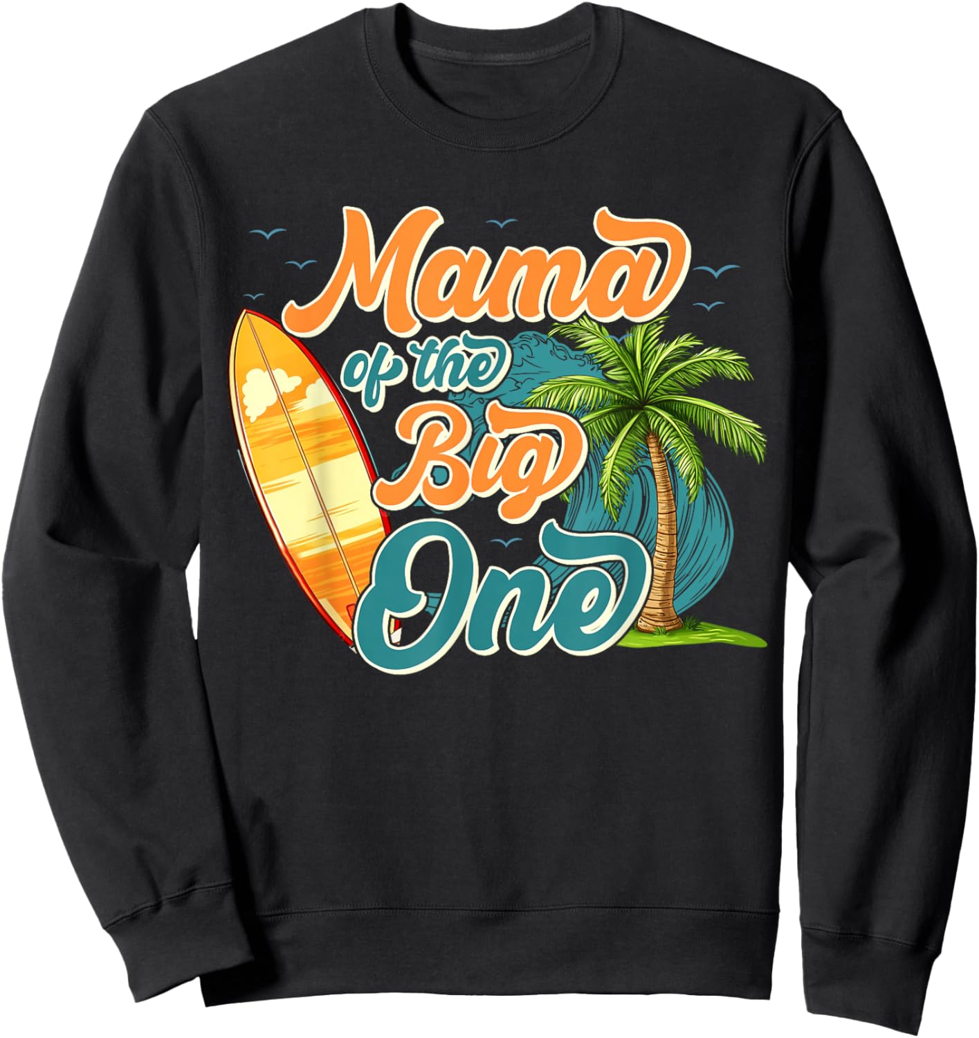 Mama of The One Wave Surf 1st Birthday Boy Girl Family Sweatshirt - Sweatshirt | Black