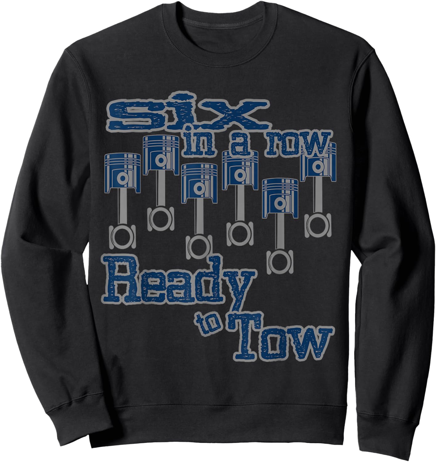 6 in a Row Ready to Tow Diesel Truck Father's Day Sweatshirt - Sweatshirt | Black