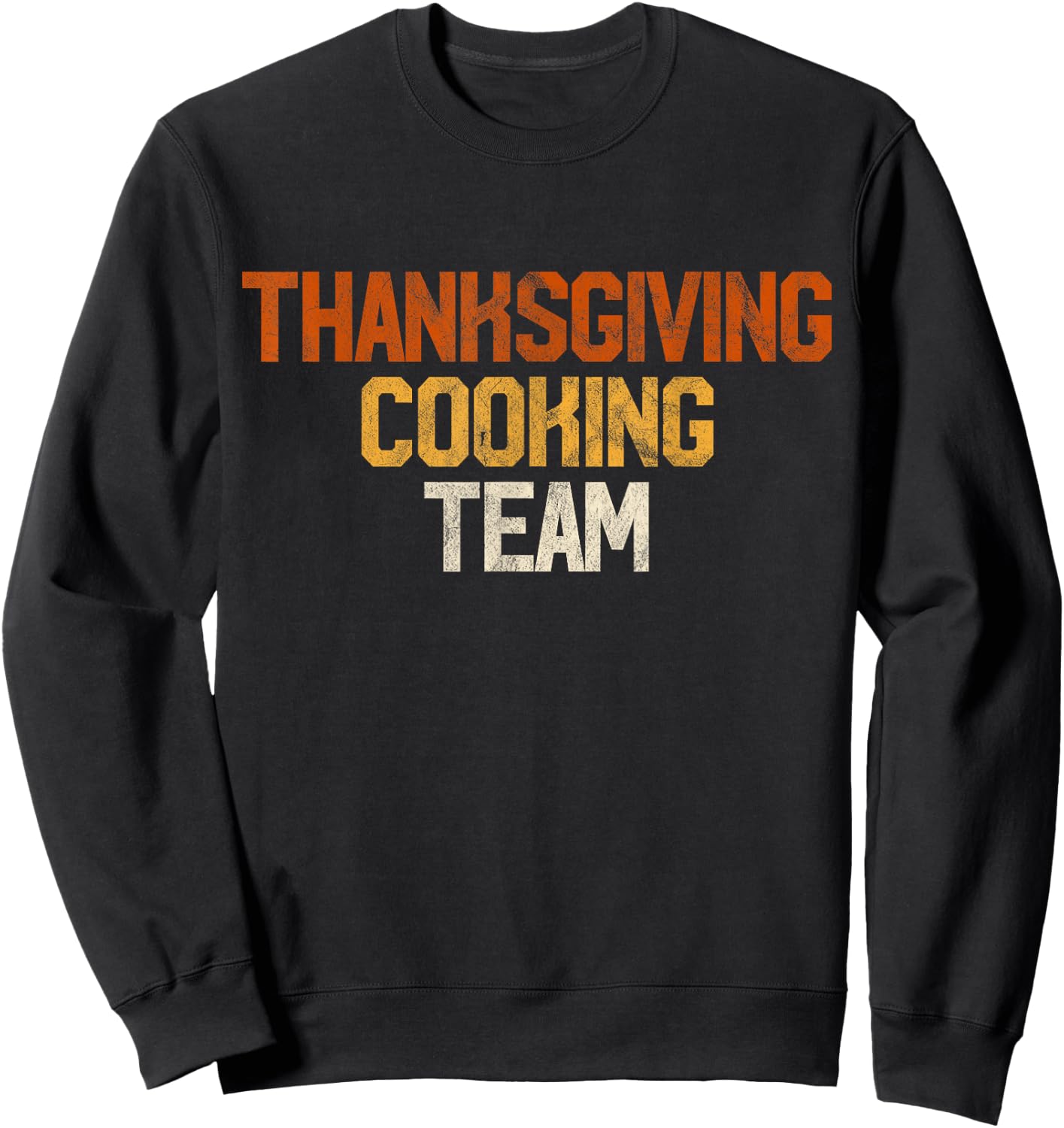 Thanksgiving Dinner Cooking Team Gift Costume Leg Turkey Day Sweatshirt - Sweatshirt | Black