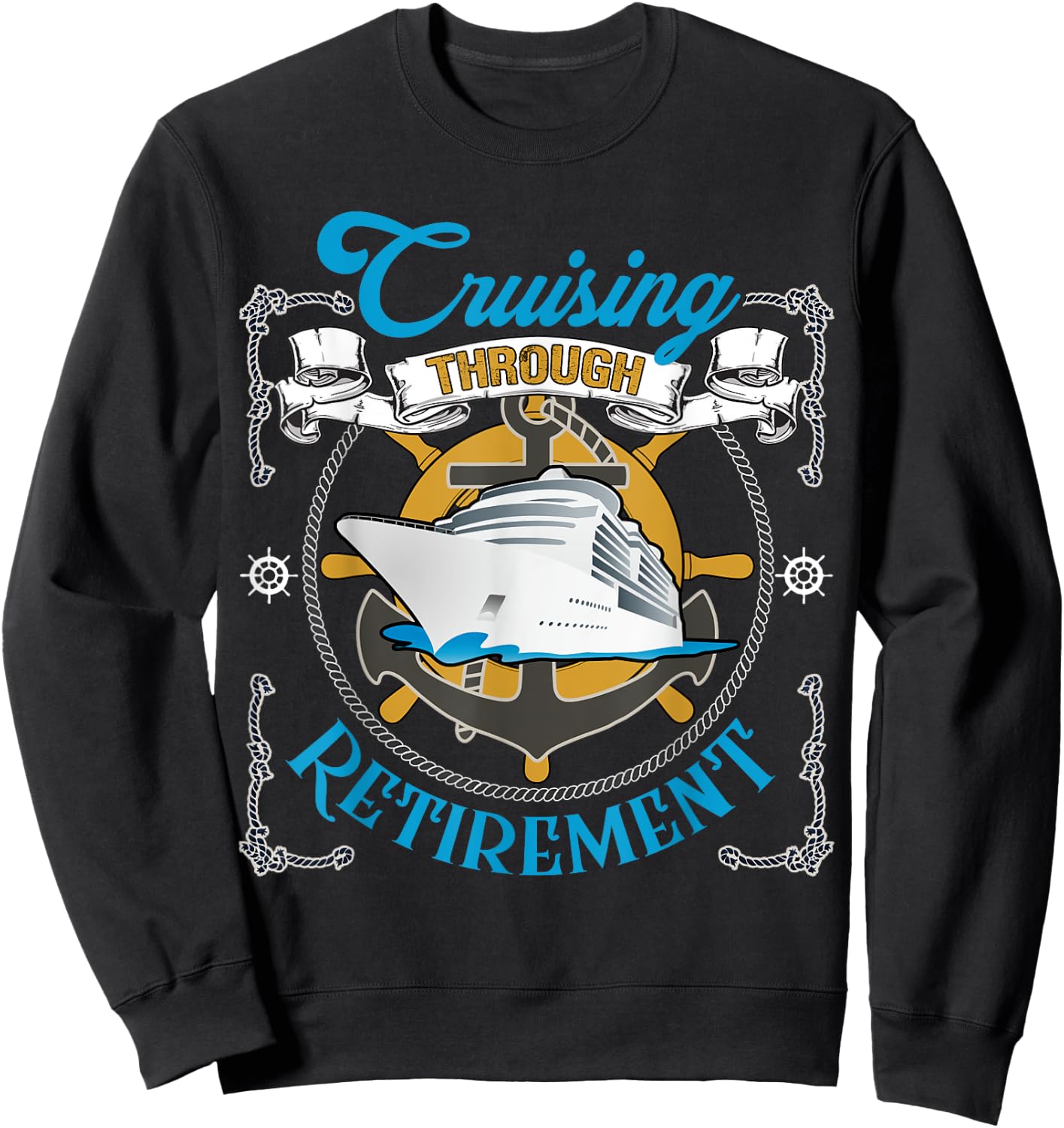 Cruising Through Retirement Cruise Ship Vacation Lover Sweatshirt - Sweatshirt | Black