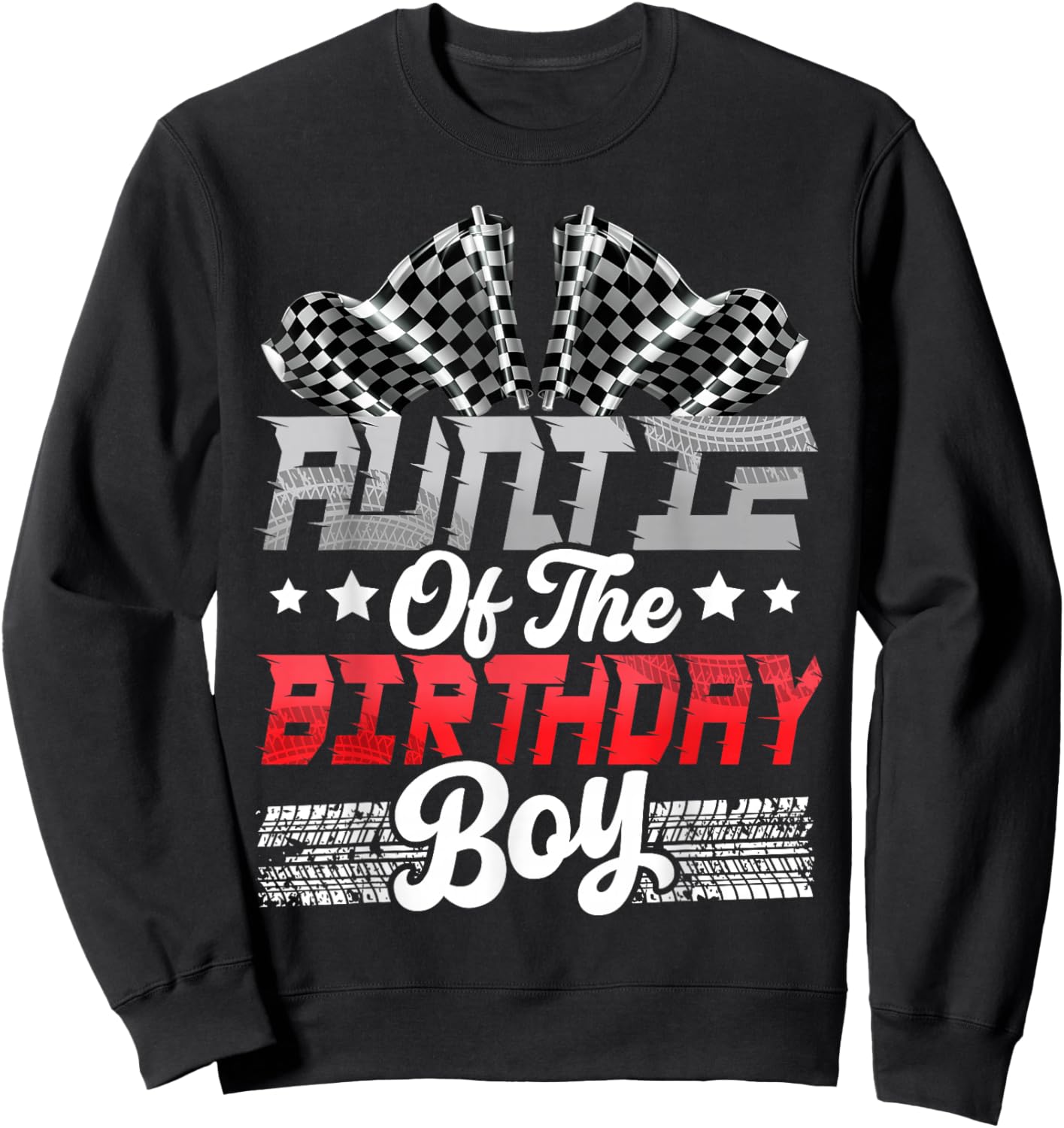 Race Car Auntie of The Birthday Boy Racing Family Sweatshirt - Sweatshirt | Black