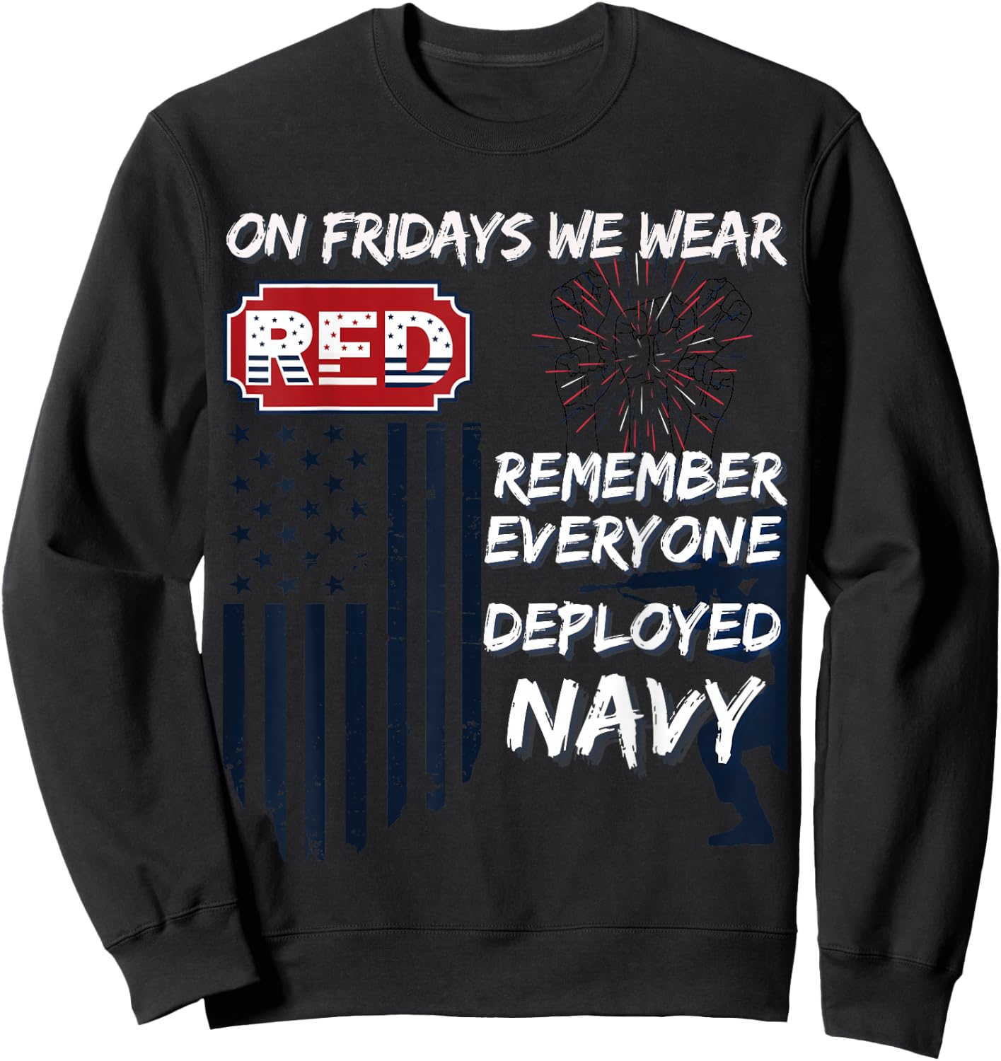 On Fridays We Wear Red Remember Everyone Deployed Navy Sweatshirt - Sweatshirt | Black