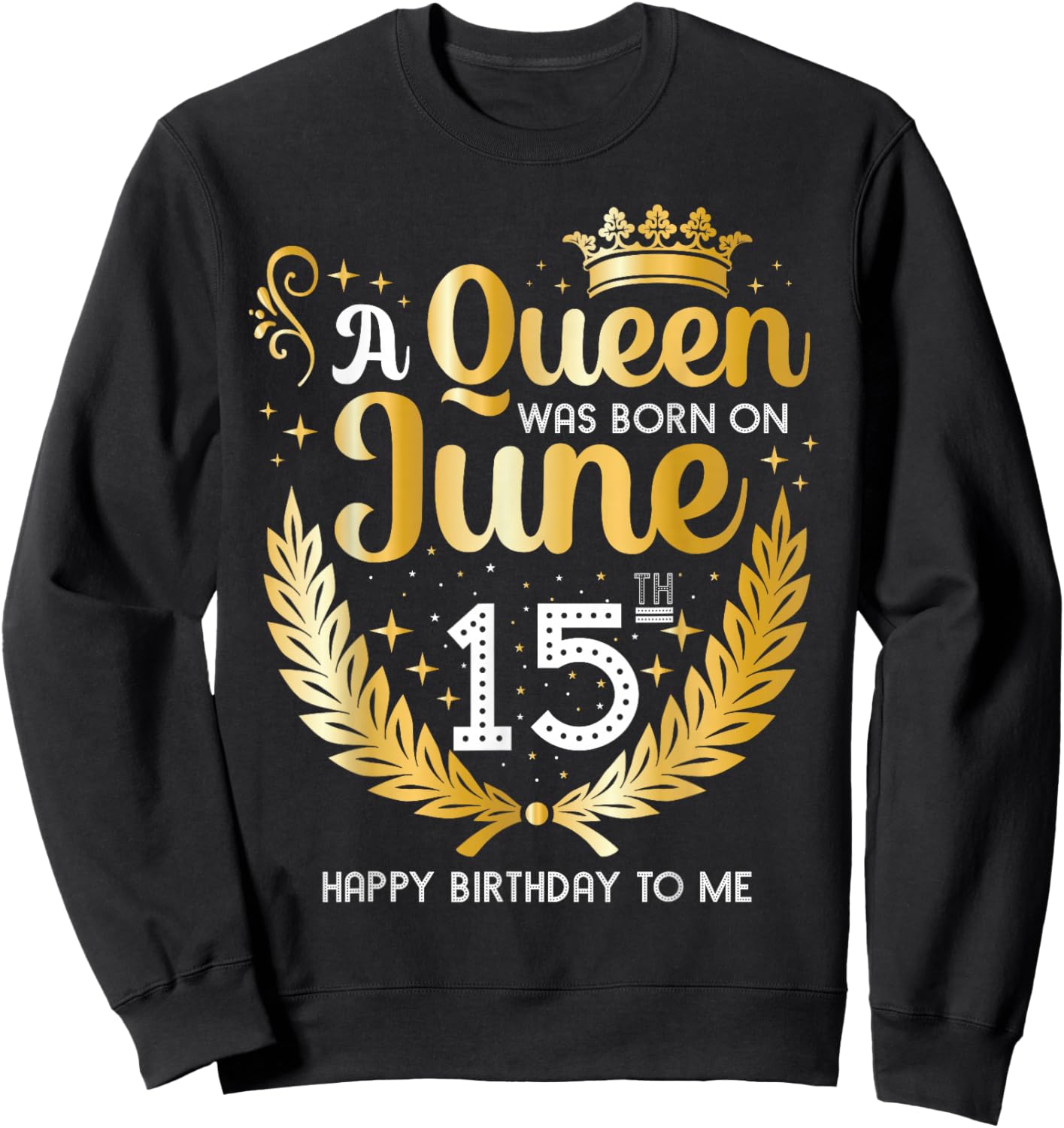 A Queen was Born on June 15, July Birthday Crown Sweatshirt - Sweatshirt | Black