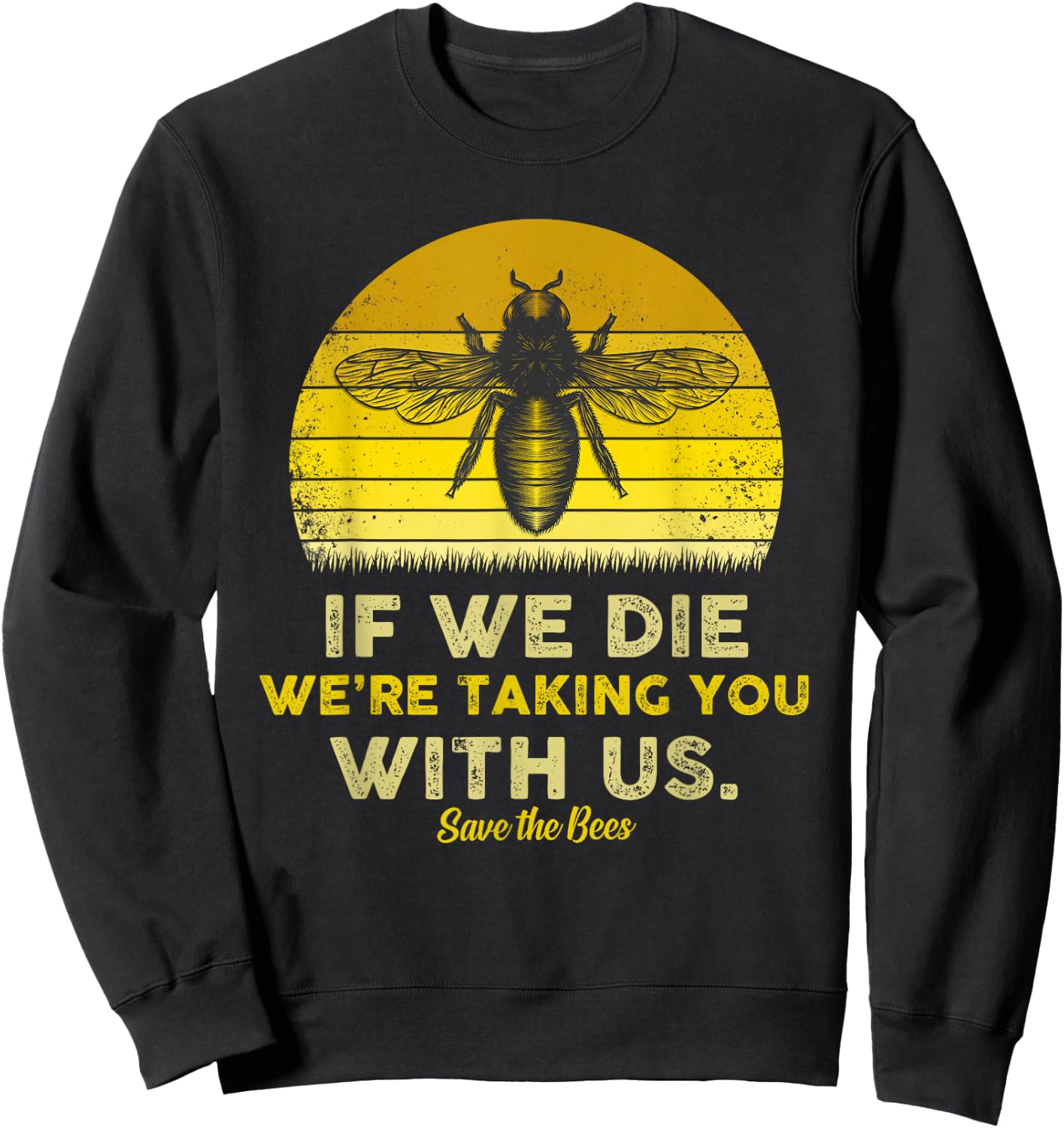 If We Die, We're Taking You With Us Funny Bee Sweatshirt - Sweatshirt | Black