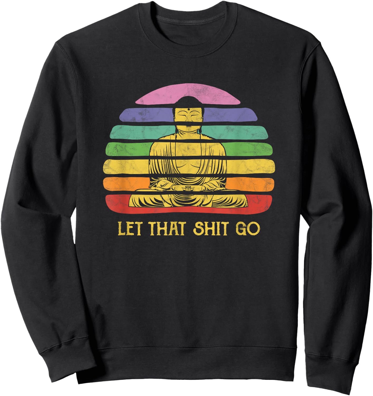 Let That Shit-go Buddha Statue Buda Buddah Bhudda Budha Sweatshirt - Sweatshirt | Black