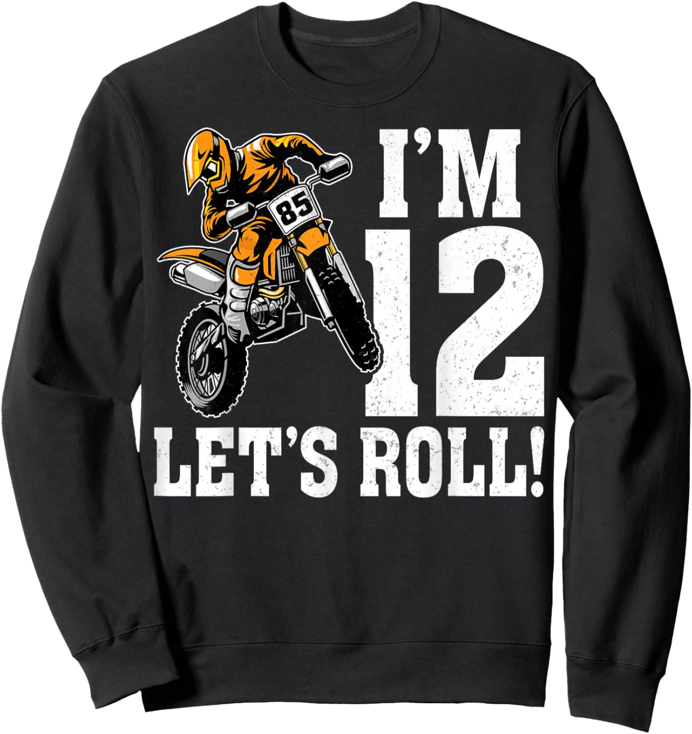 I'm 12 Let's Roll Motocross Dirt Bike Rider 12th Birthday Sweatshirt - Sweatshirt | Black