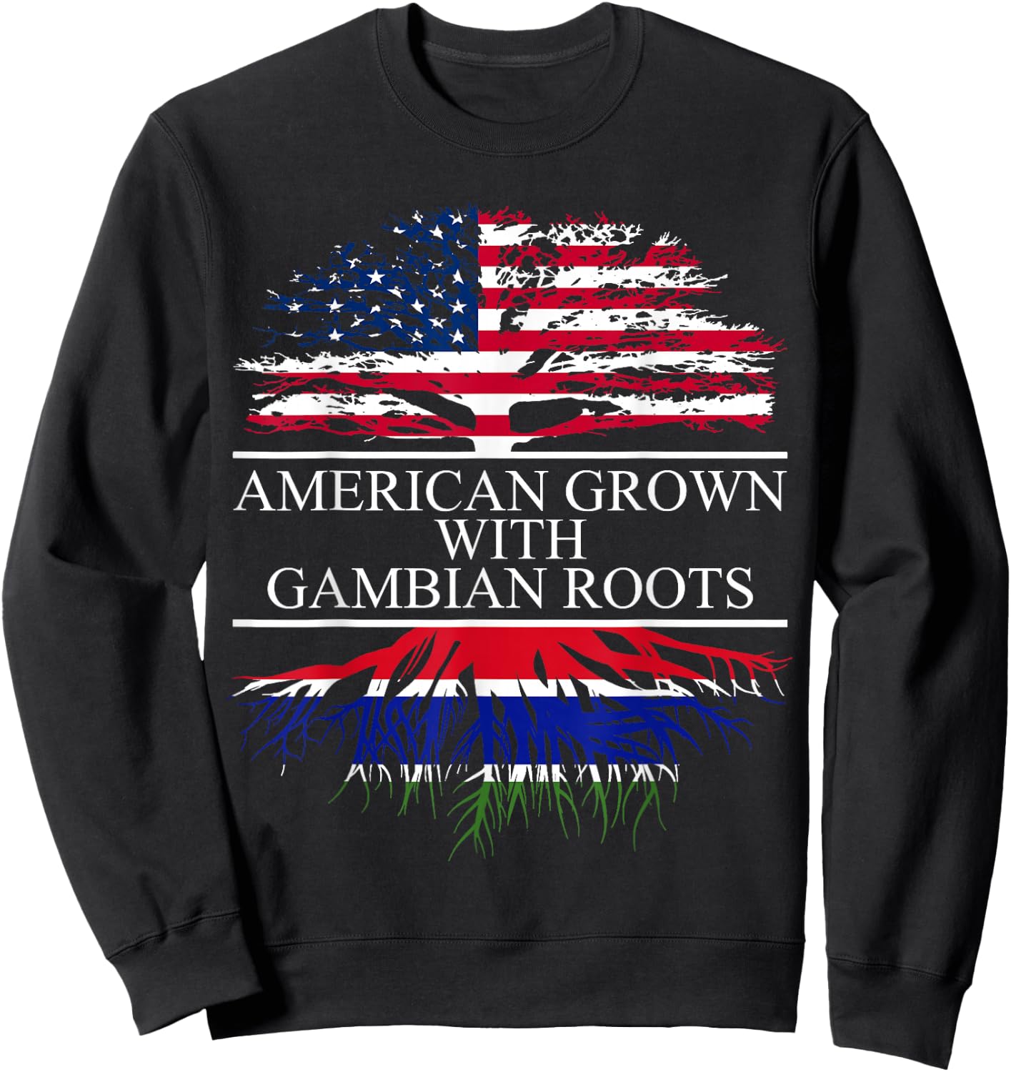 Gambian Roots, American Grown, Flag of The Gambia Sweatshirt - Sweatshirt | Black