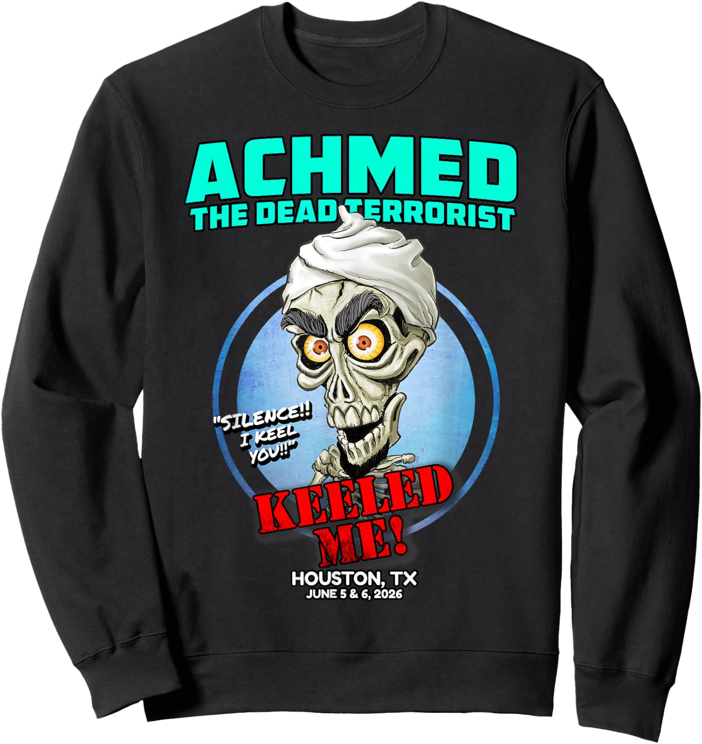 Achmed The Dead Terrorist Houston, TX (2026) Sweatshirt - Sweatshirt | Black