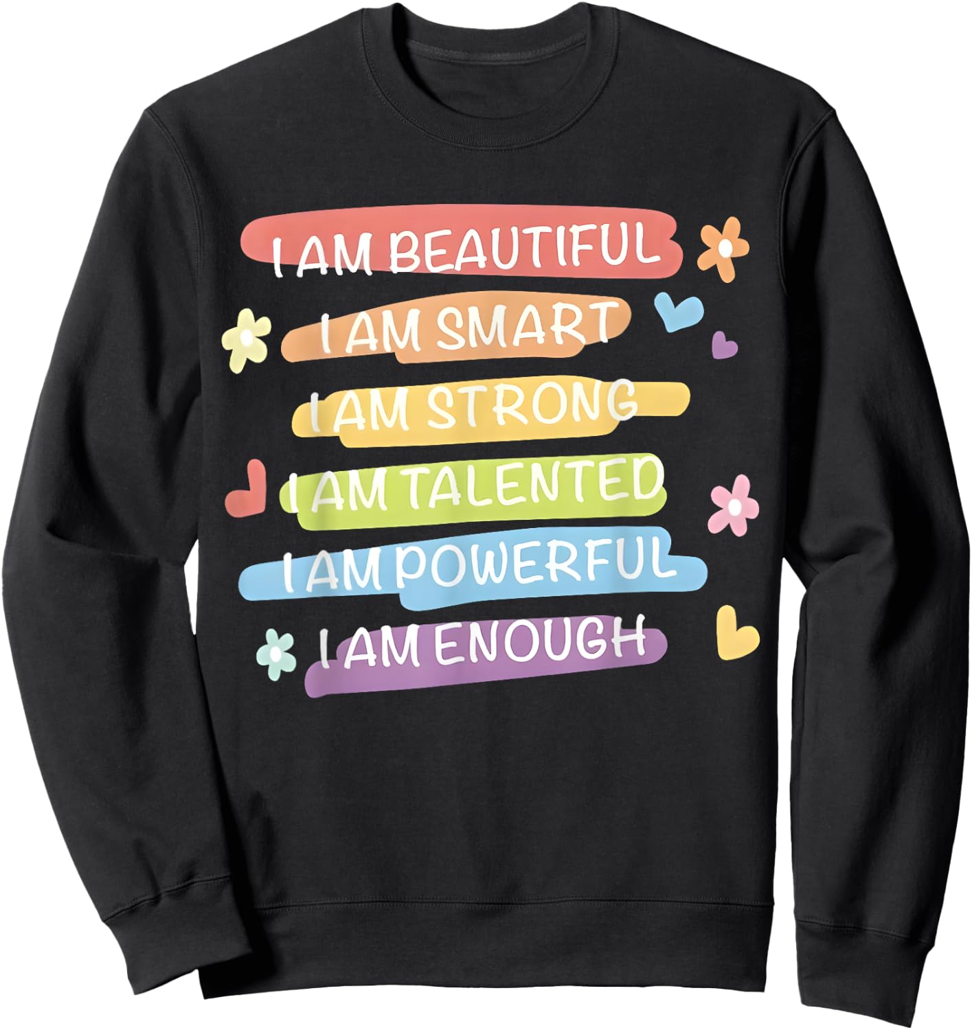 I Am Beautiful I Am Smart I Am Talented Enough Colorful Text Sweatshirt - Sweatshirt | Black