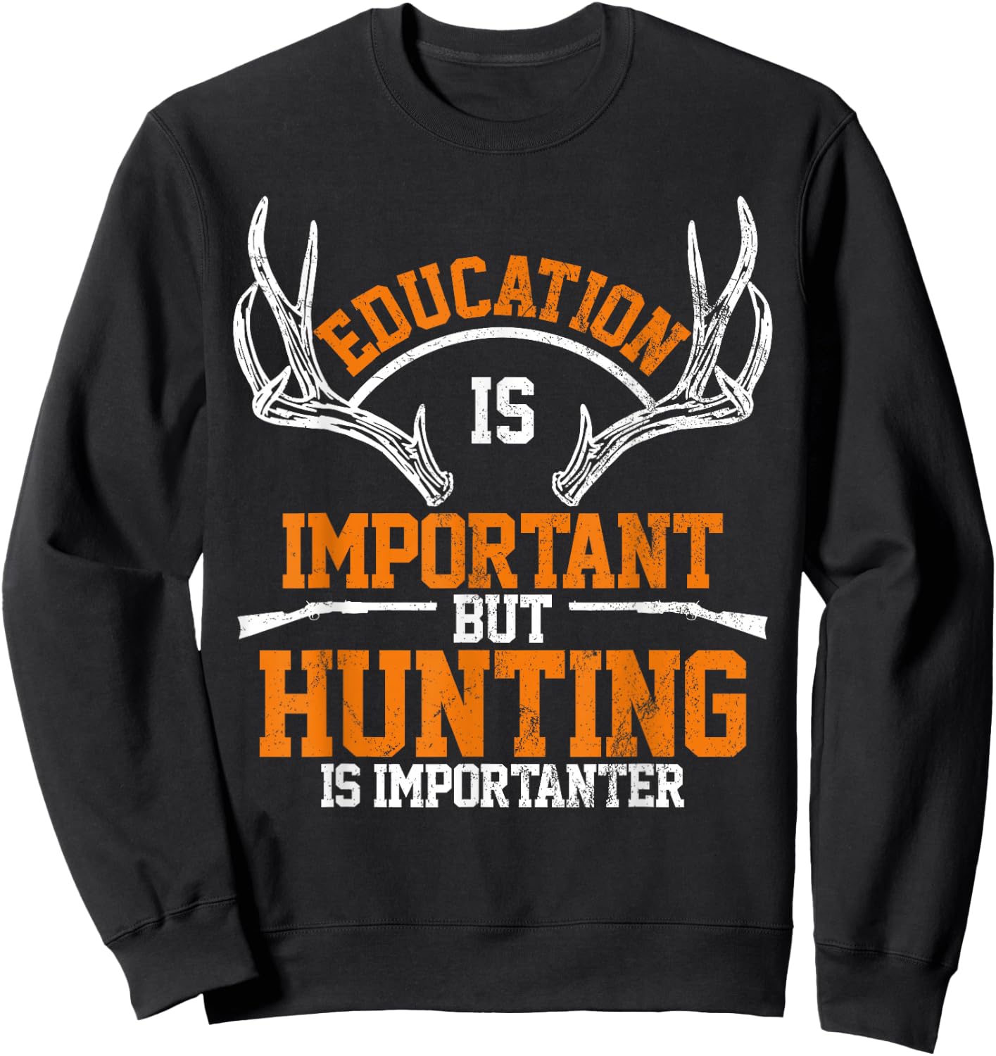 Education Is Important But Hunting Is Importanter Sweatshirt - Sweatshirt | Black
