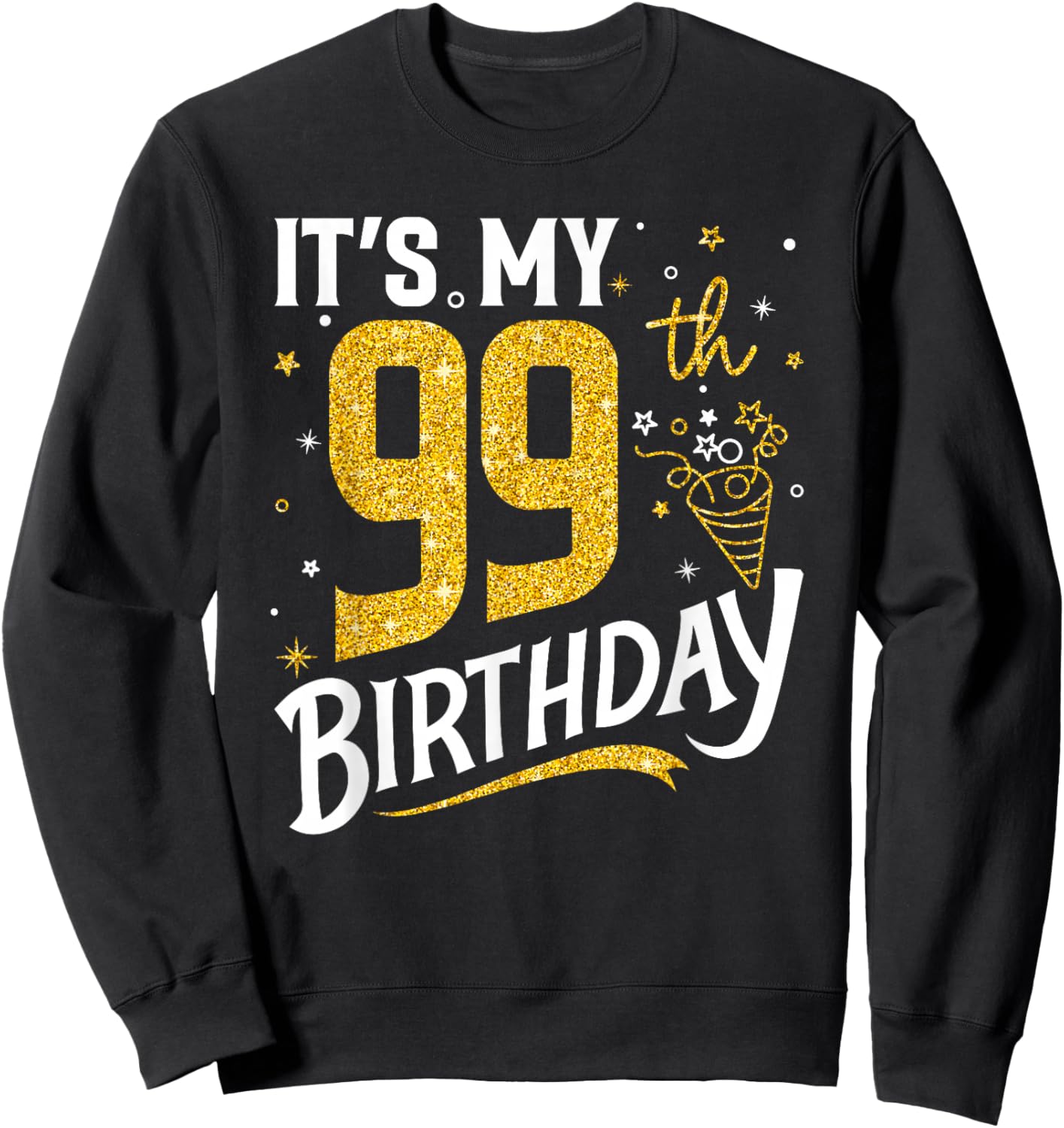 It's My 99th Birthday 99 Years Old Gifts Women Sweatshirt - Sweatshirt | Black