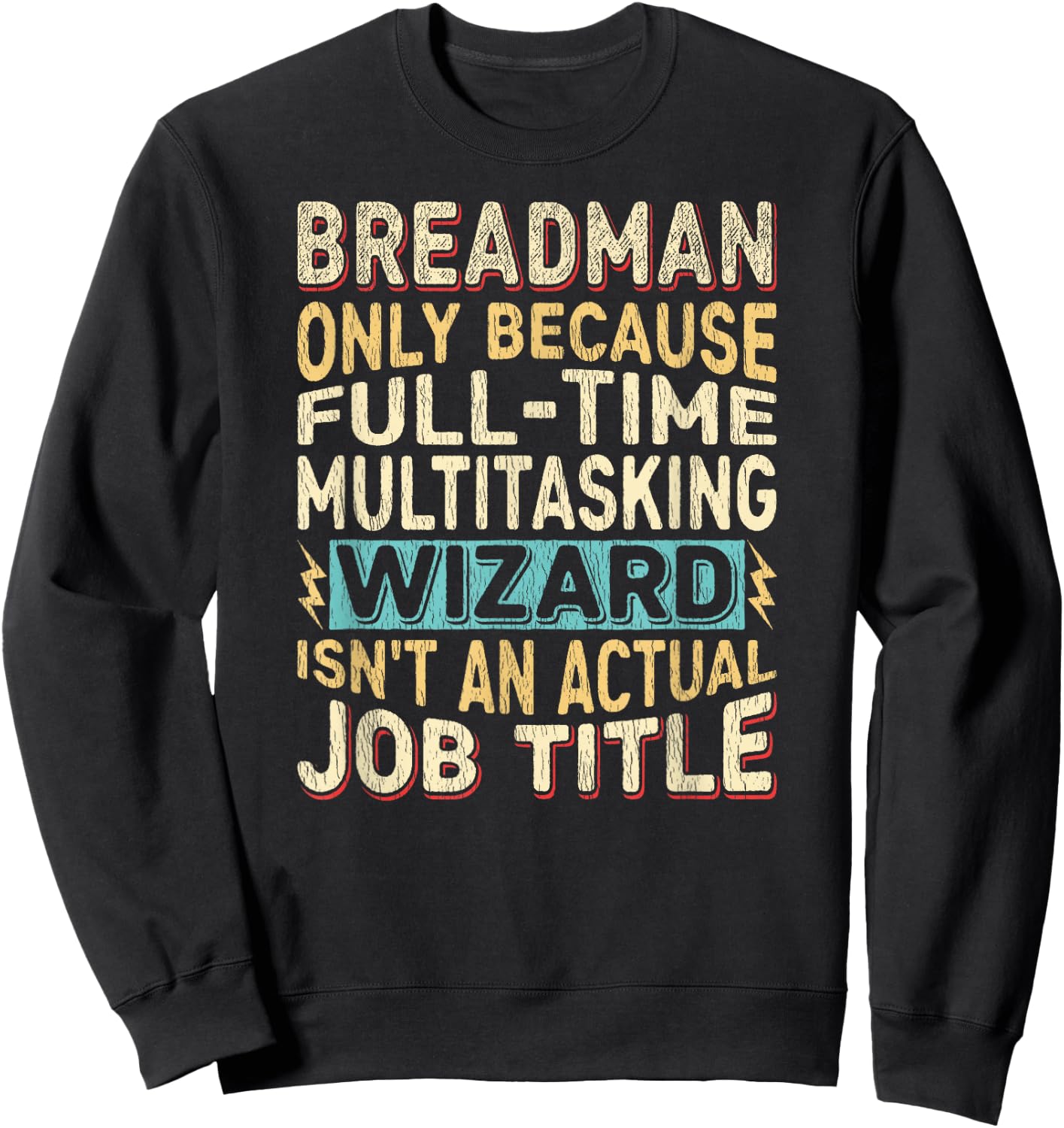 Wizard Job Title Quote - Funny Breadman Sweatshirt - Sweatshirt | Black