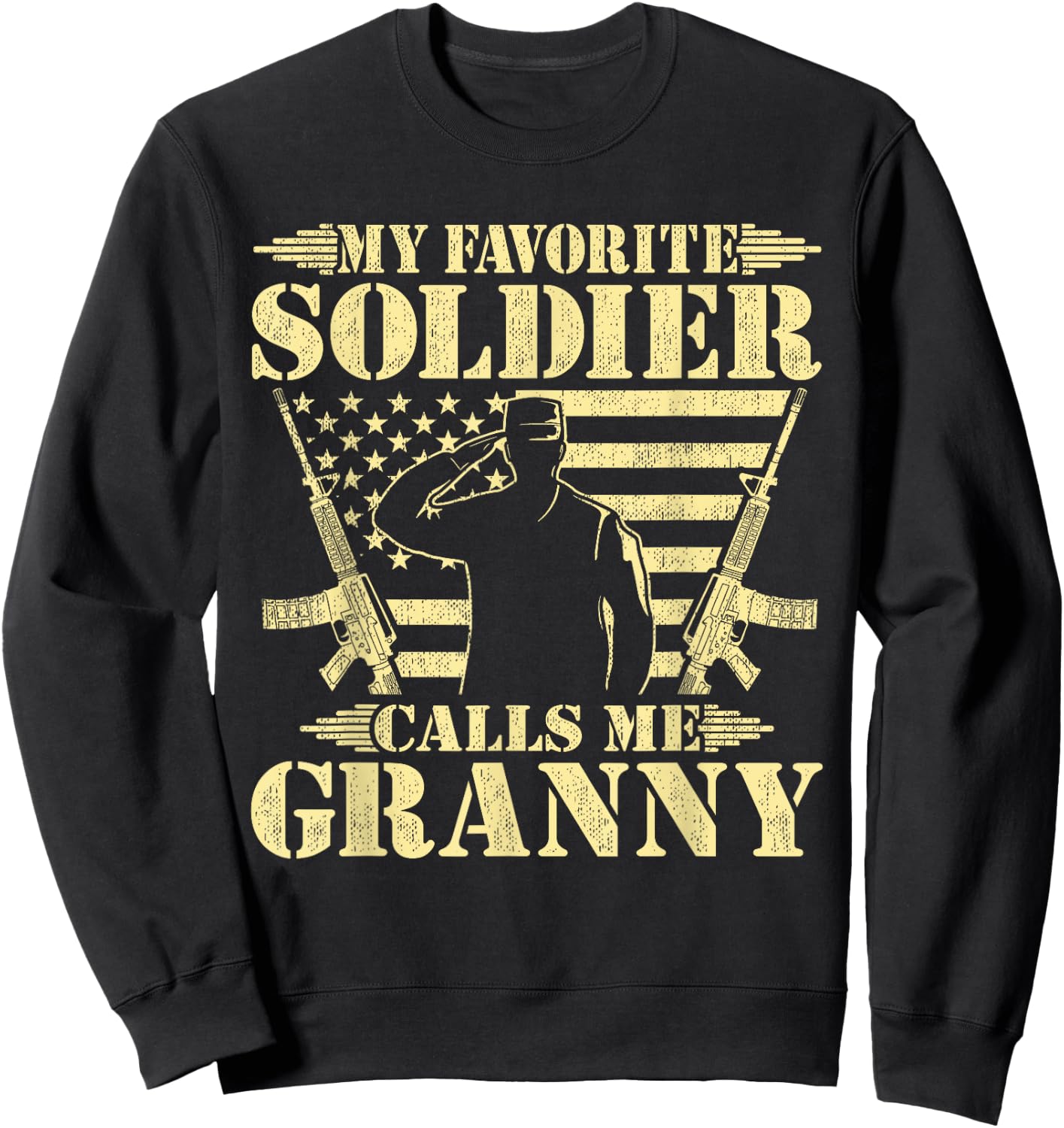 My Favorite Soldier Calls Me Granny - Proud Military Grandma Sweatshirt - Sweatshirt | Black