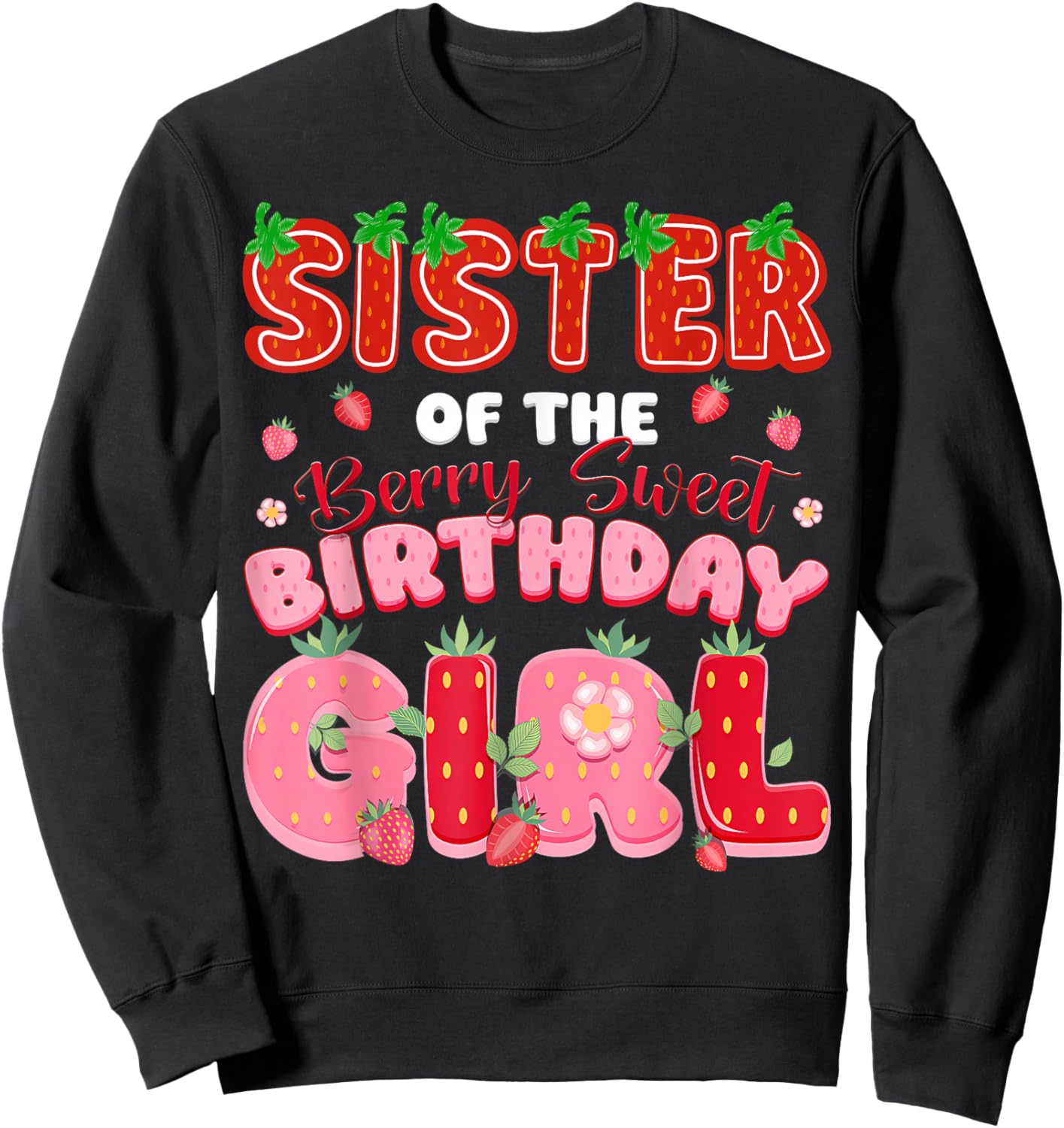 Sister of The Berry Sweet Birthday Girl Strawberry Lover Sweatshirt - Sweatshirt | Black