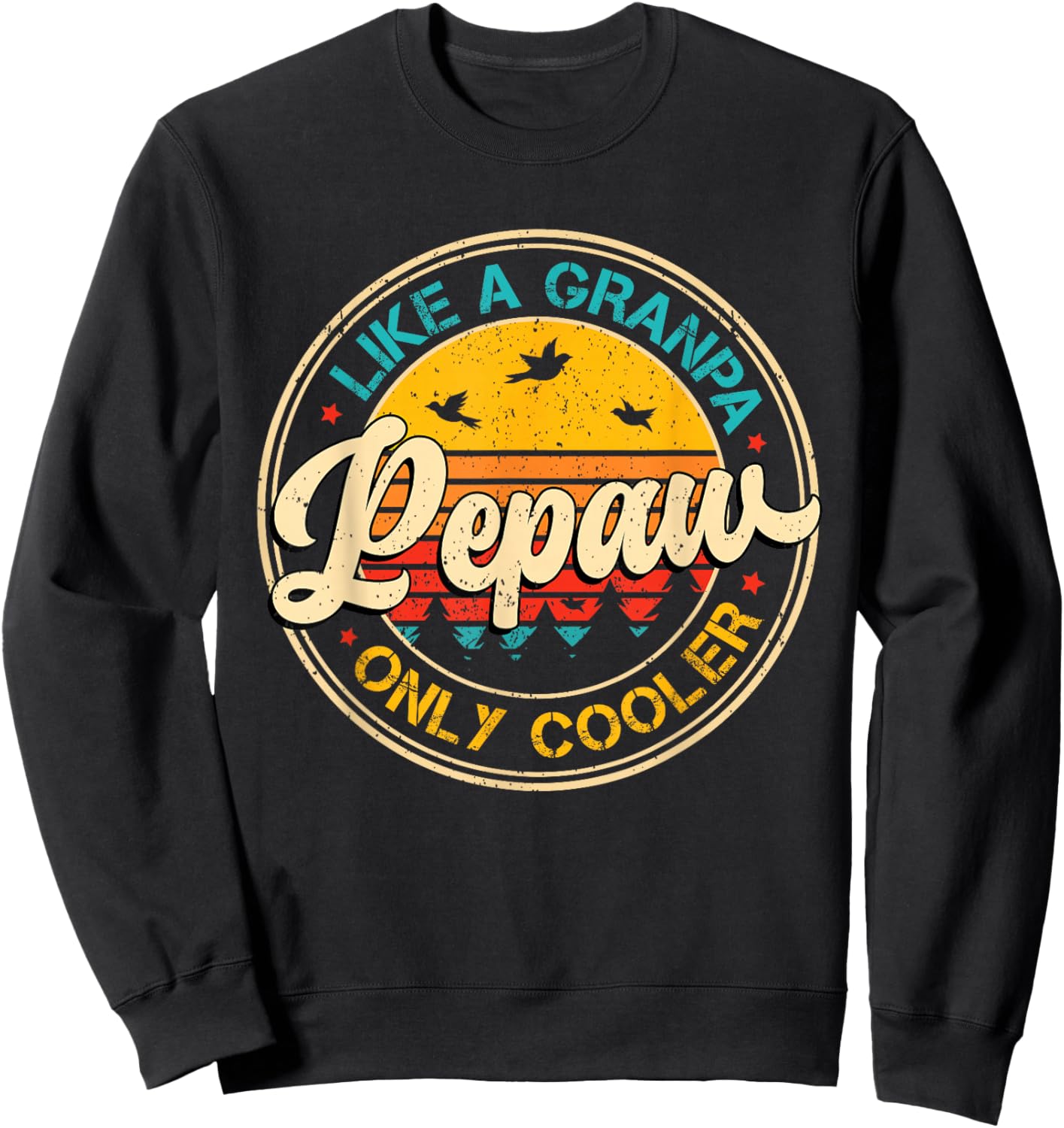 Pepaw Like Grandpa Only Cooler Fathers Day Dad Grandpa Men Sweatshirt - Sweatshirt | Black