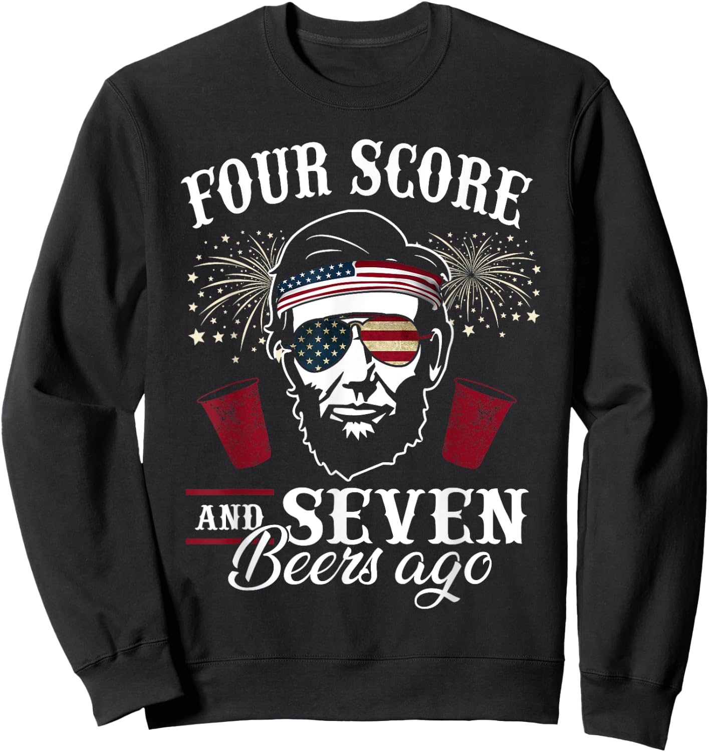 Four Score and 7 Beers Ago 4th of July Drinking Like Lincoln Men Sweatshirt - Sweatshirt | Black