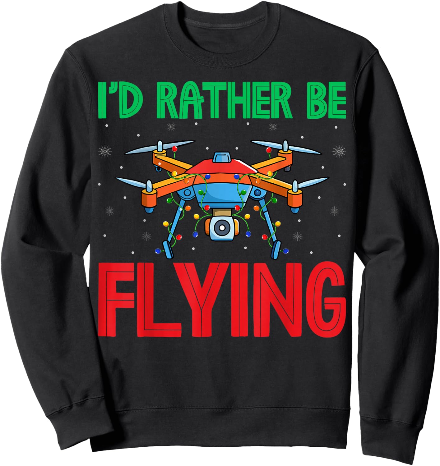 I'd Rather Be Flying - RC Quadcopter Drone Pilot Christmas Sweatshirt - Sweatshirt | Black