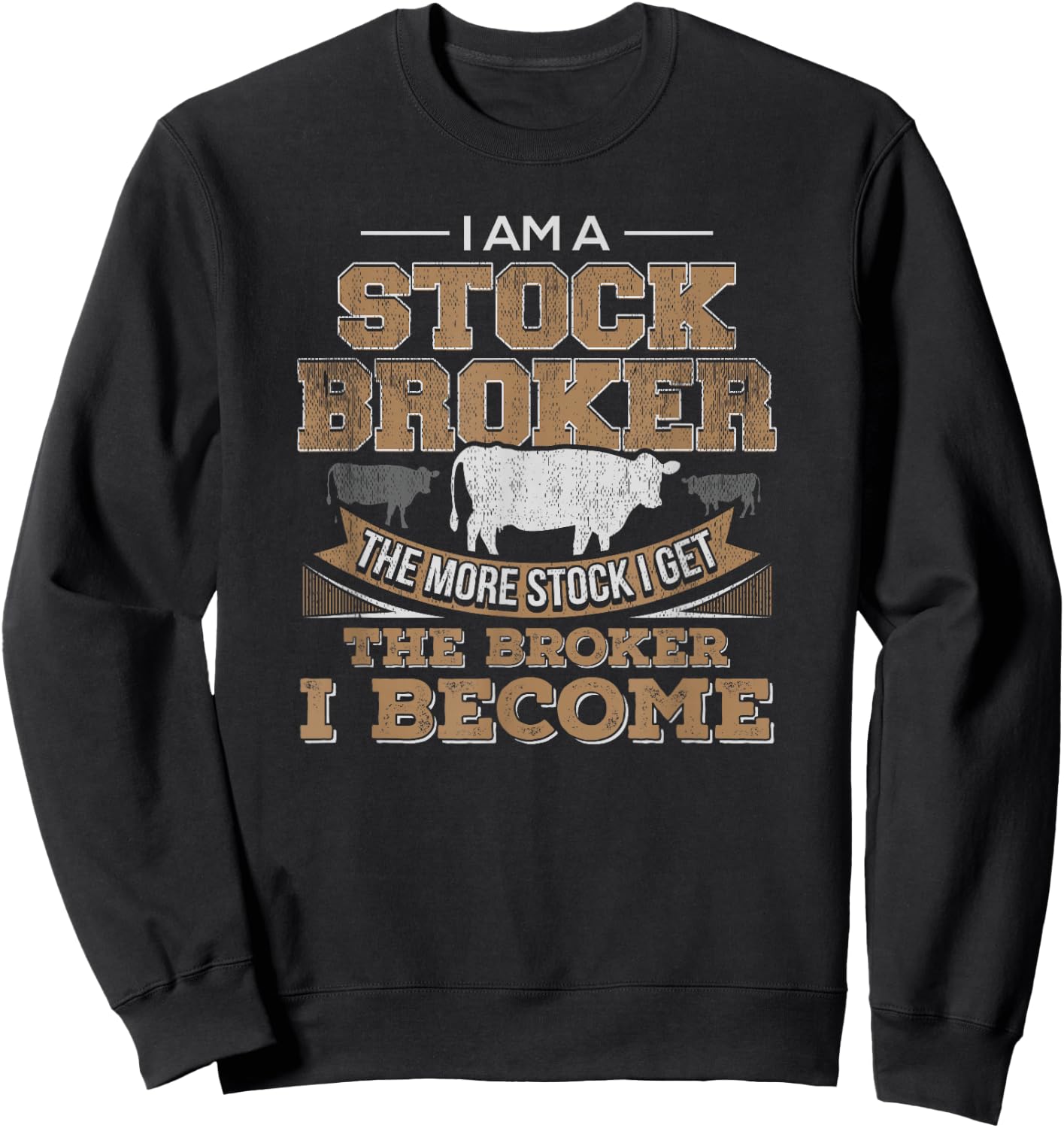 Cattle Rancher Funny Cow Shirt Stockbroker Cattleman Farmer Sweatshirt - Sweatshirt | Black