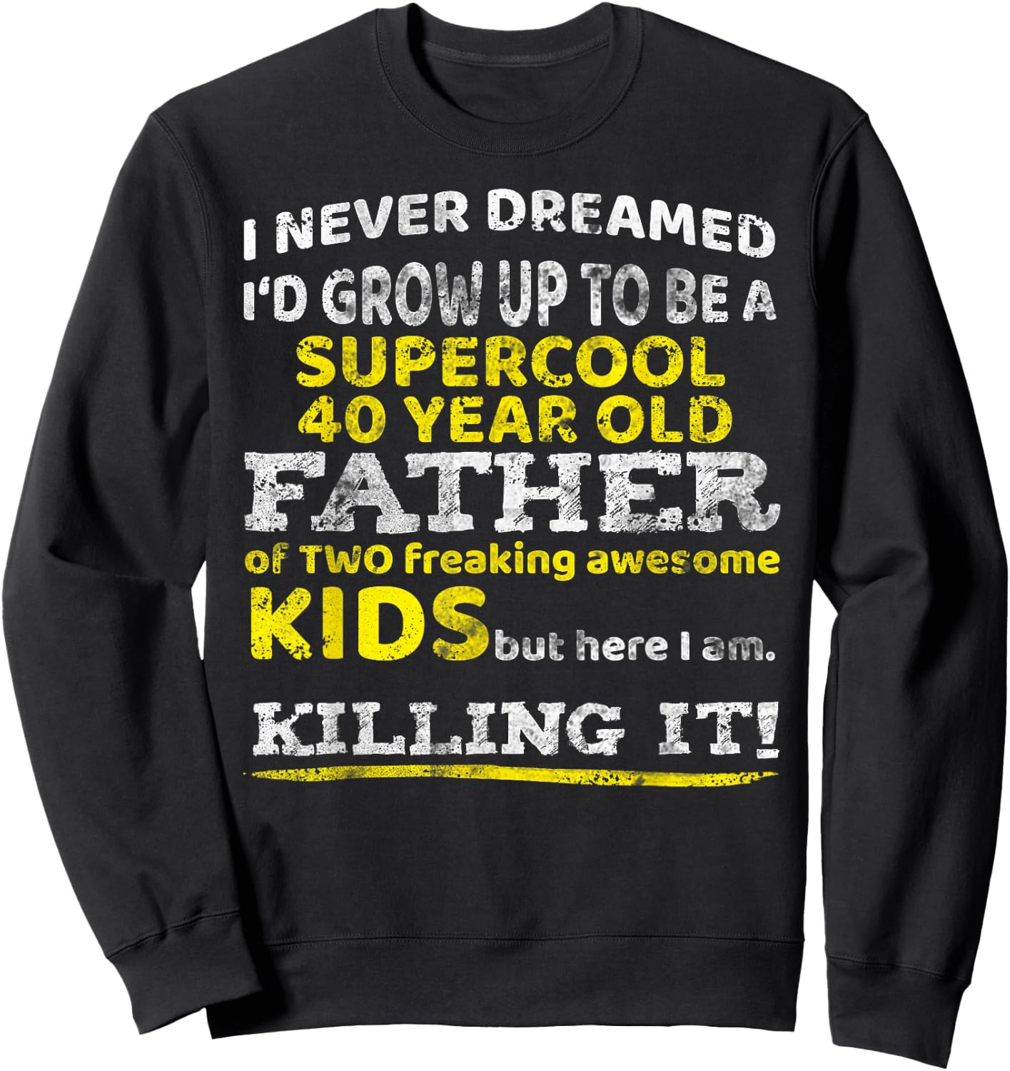 Funny 40th Birthday Gift Father Dad from Kids Forty Year Sweatshirt - Sweatshirt | Black