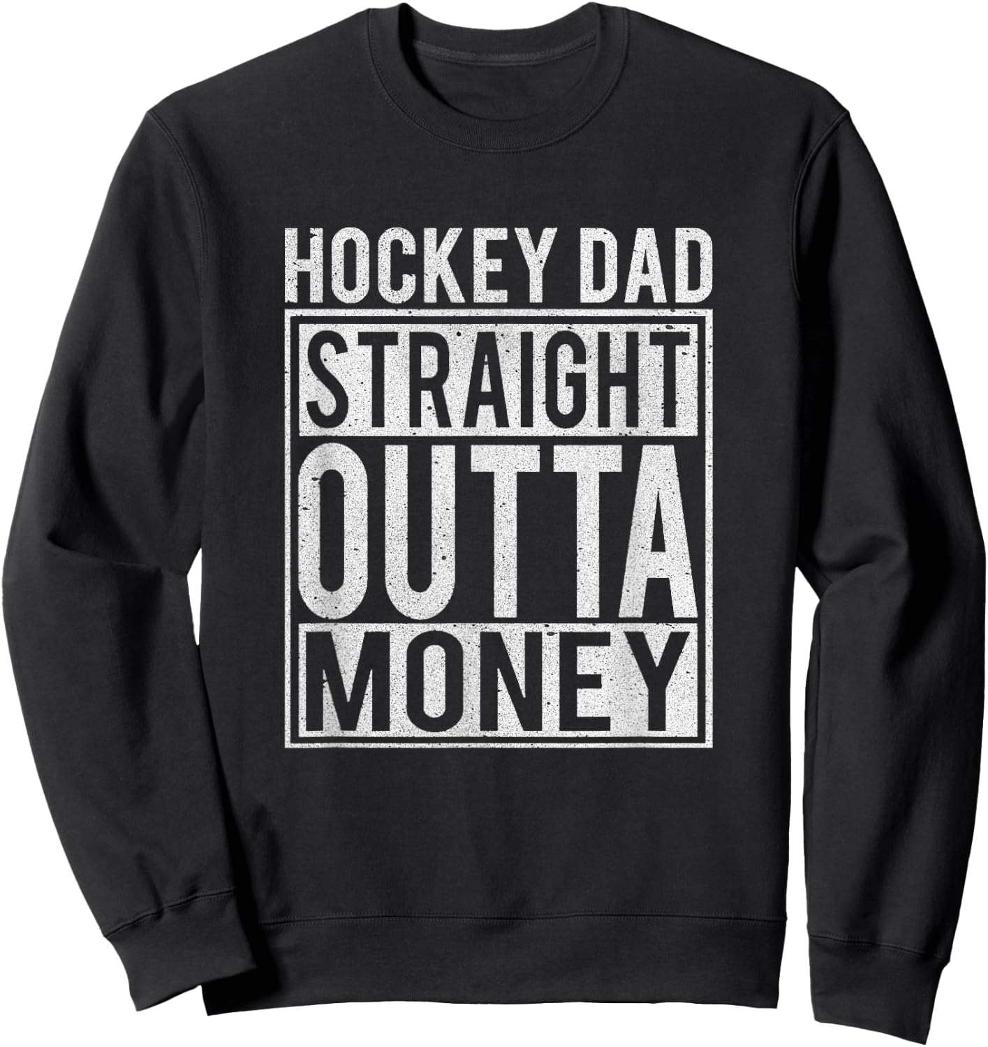 Hockey Dad Straight Outta Money I Funny Hockey Gift Sweatshirt - Sweatshirt | Black