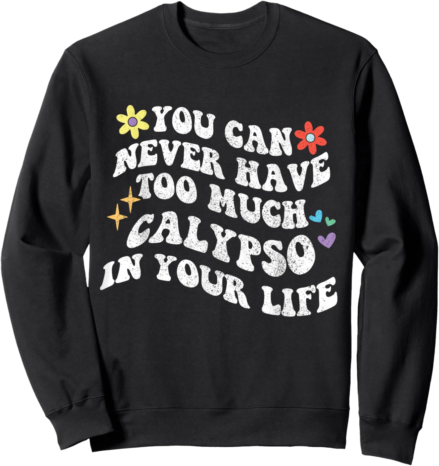 Retro Groovy You Can Never Have Too Much Calypso In Your Sweatshirt - Sweatshirt | Black