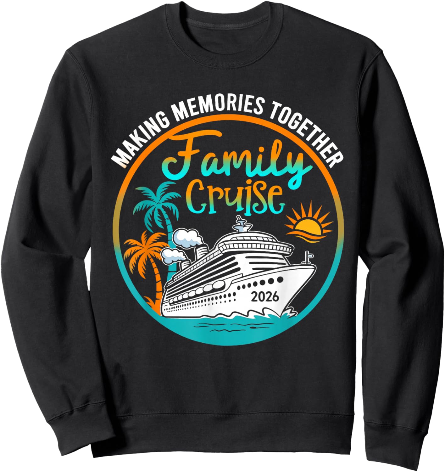 Family Cruise 2026 Making Memories Together Beach Summer Sweatshirt - Sweatshirt | Black