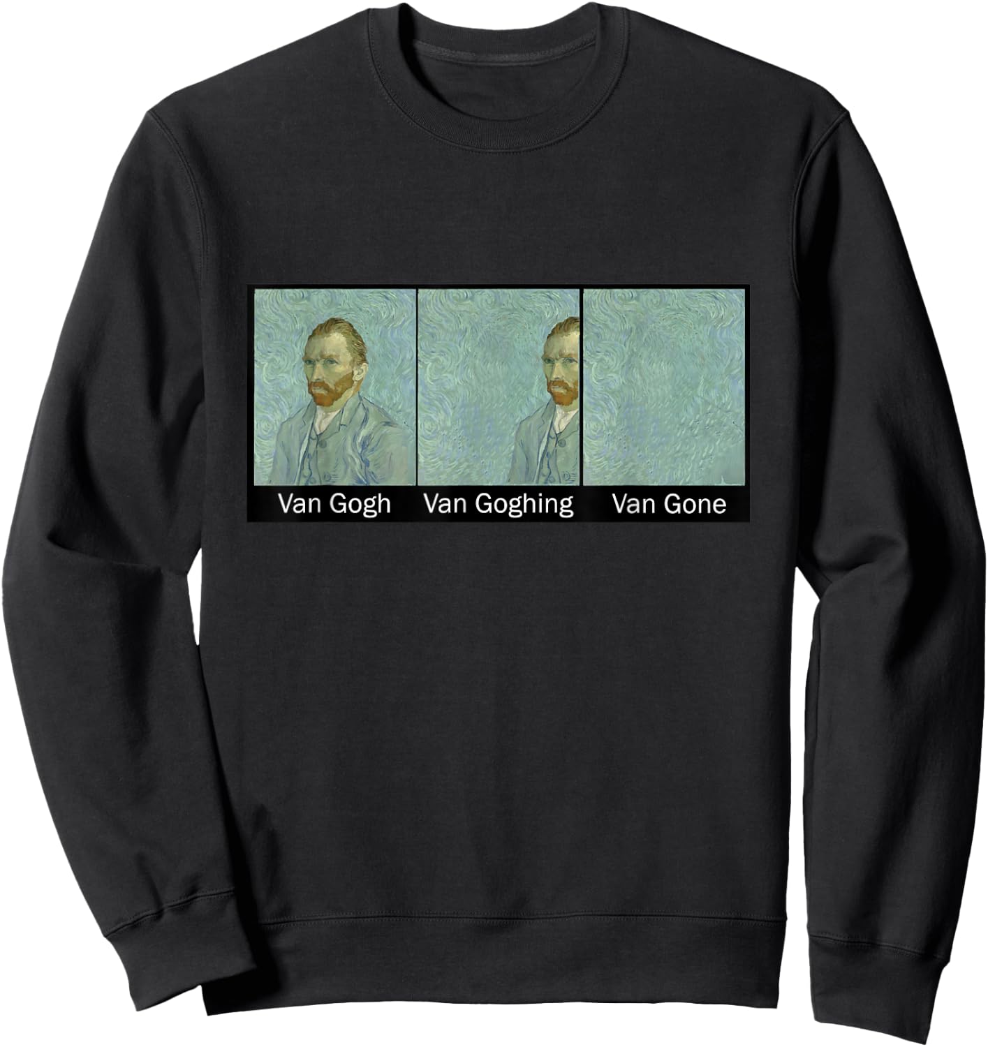 Funny Van Gogh Van Goghing Van Gone, Van Gogh Art Painting Sweatshirt - Sweatshirt | Black