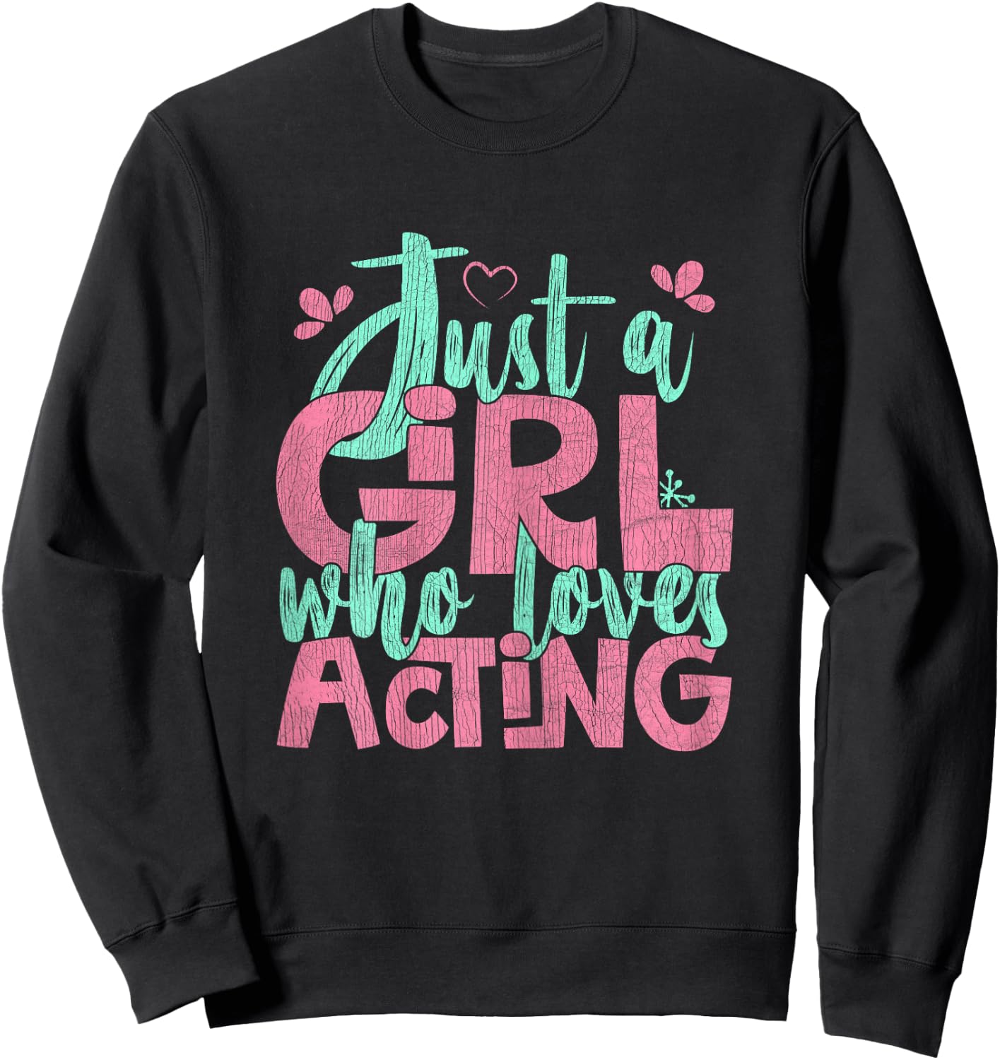 Just A Girl Who Loves Acting Gift Sweatshirt - Sweatshirt | Black