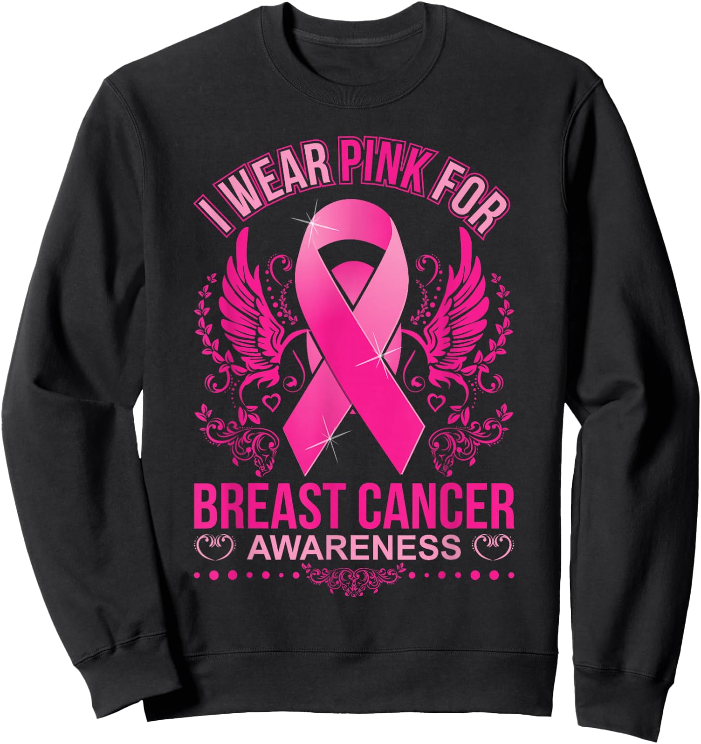 I wear Pink for Breast Cancer Awareness T Shirt Sweatshirt - Sweatshirt | Black