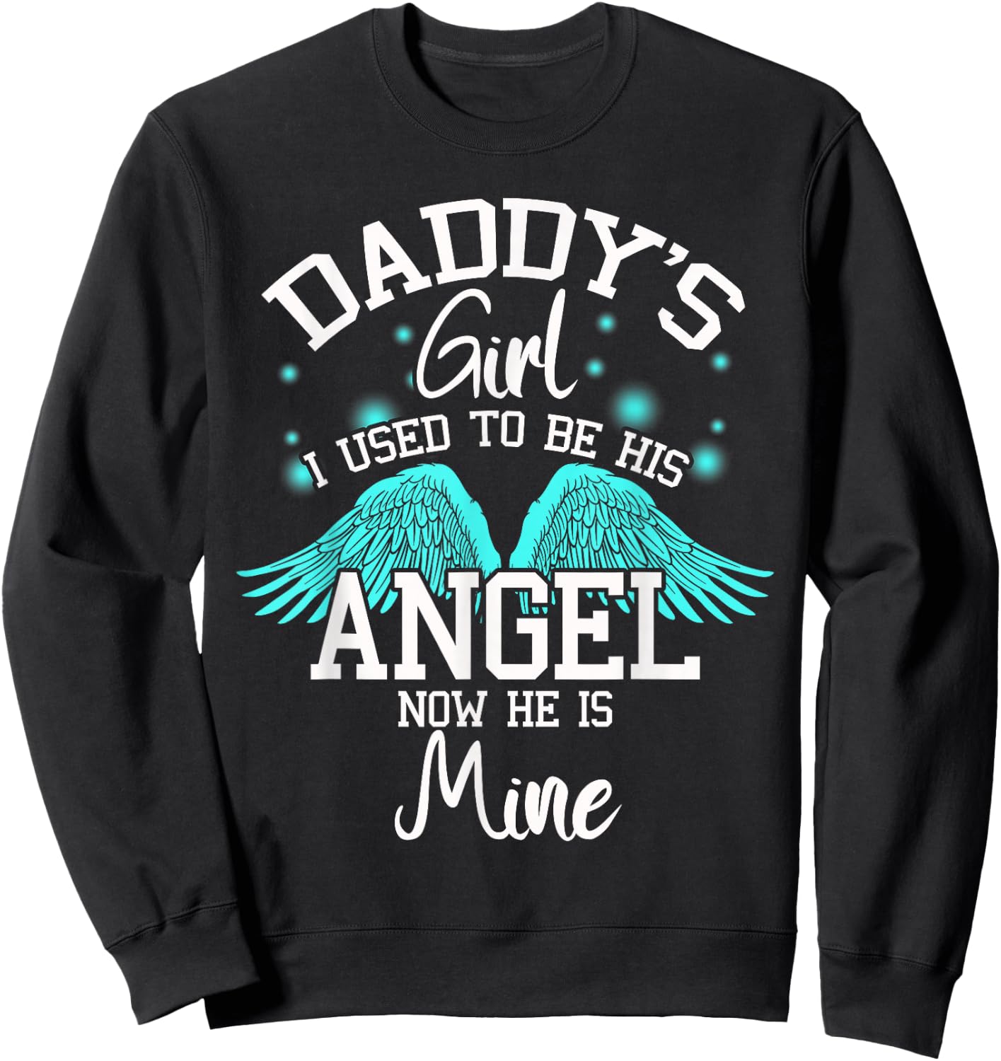 Daddy's Girl I Used to be His Angel Now He Is Mine- Daughter Sweatshirt - Sweatshirt | Black