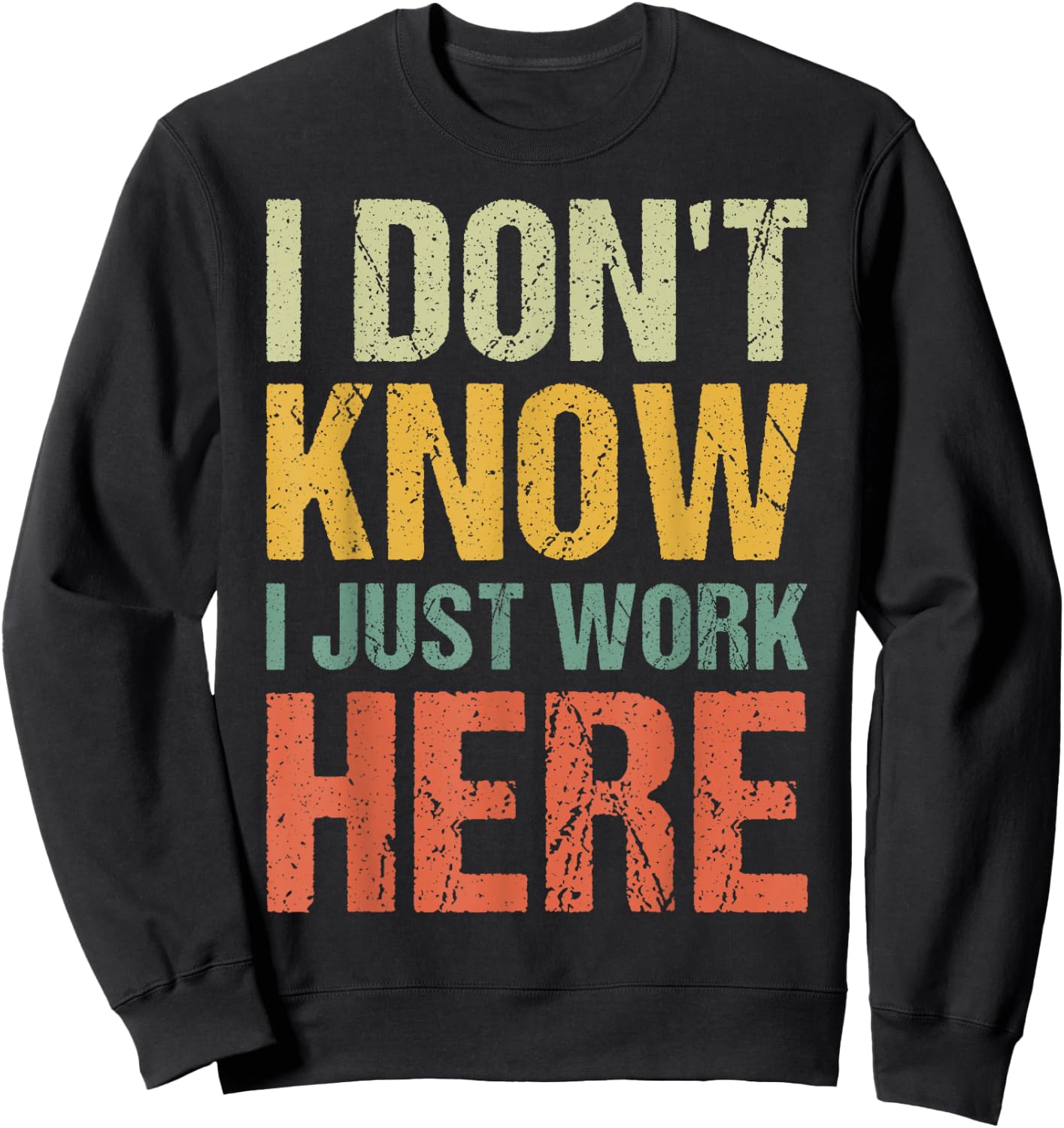 Funny I Don't Know I Just Work Here Sarcastic Men Sweatshirt - Sweatshirt | Black
