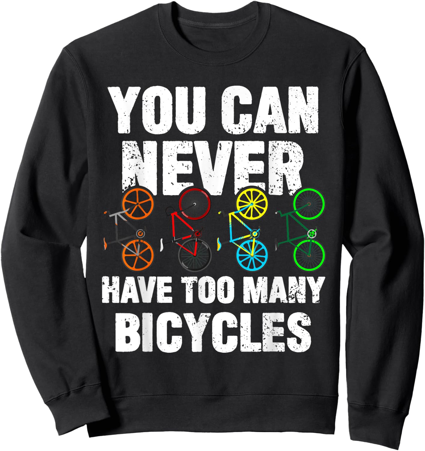 You Can Never Have Too Many Bicycles Funny Cycling Gift Sweatshirt - Sweatshirt | Black