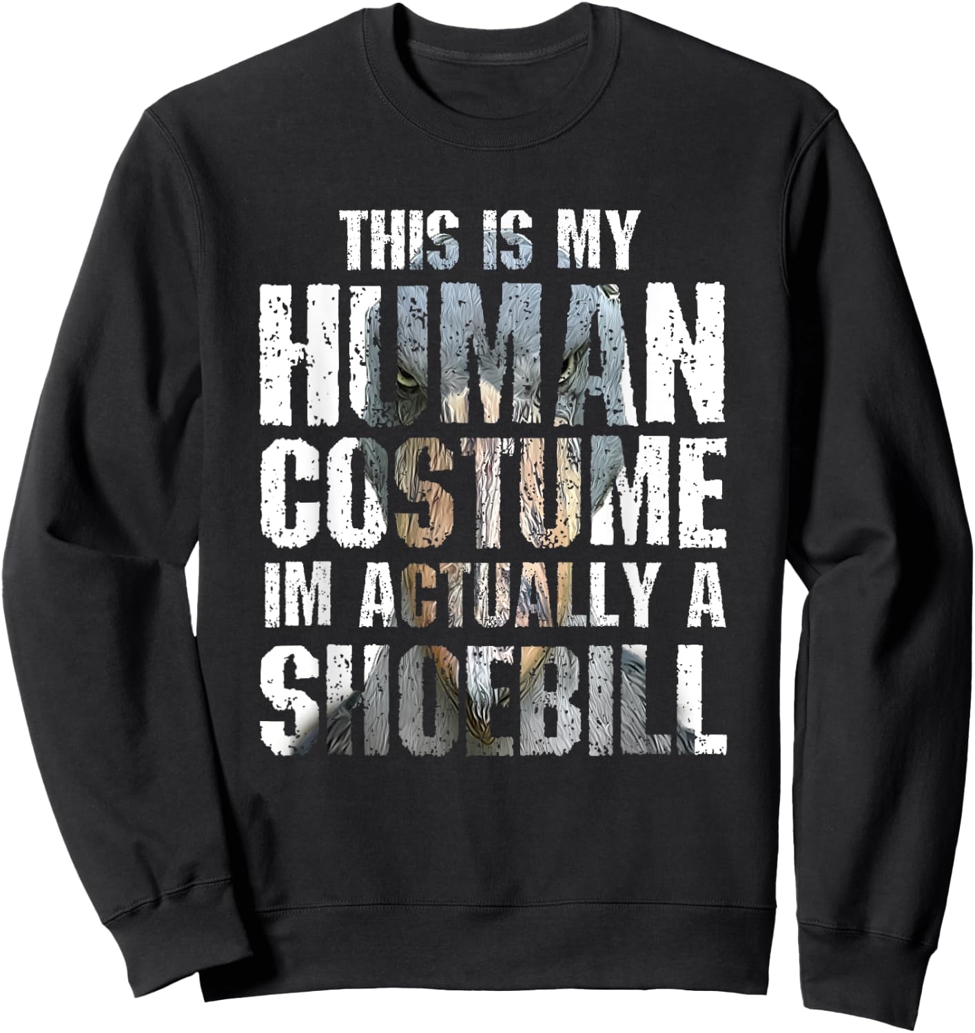 This Is My Human Costume I'm Actually A Shoebill Gift Birds Sweatshirt - Sweatshirt | Black