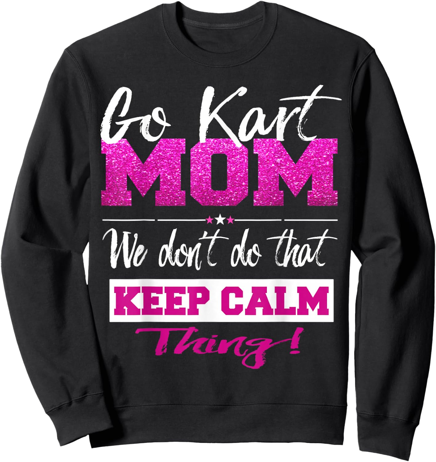 Go Kart Mom T Shirt Go-Karting Mom Go Kart Racing Shirt Sweatshirt - Sweatshirt | Black