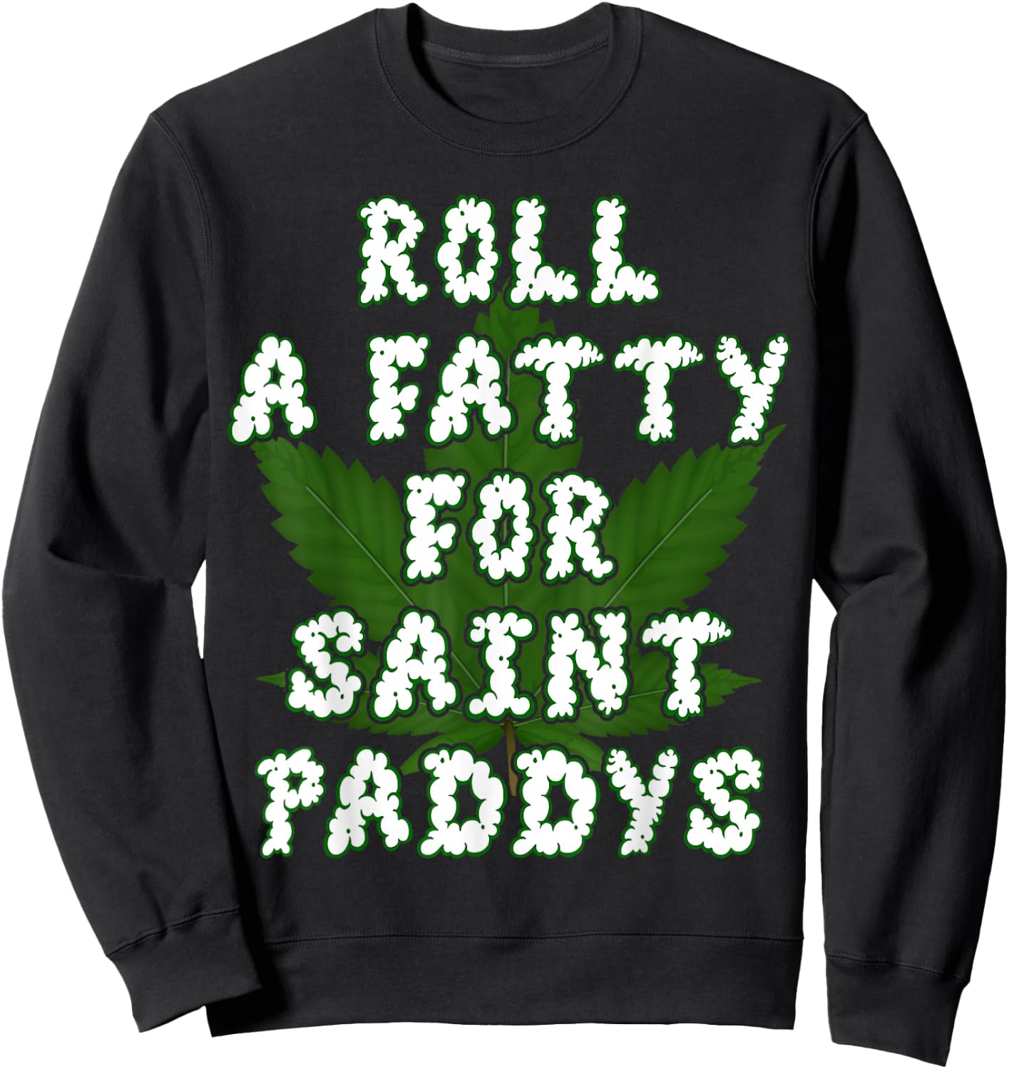 Saint Paddys Irish Weed Marijuana THC Gift Sweatshirt - Sweatshirt | Black