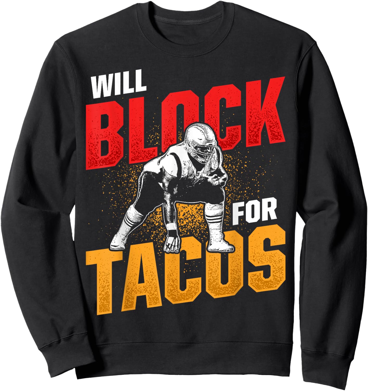 Football Lineman for Tacos Offensive Defensive Player Sweatshirt - Sweatshirt | Black
